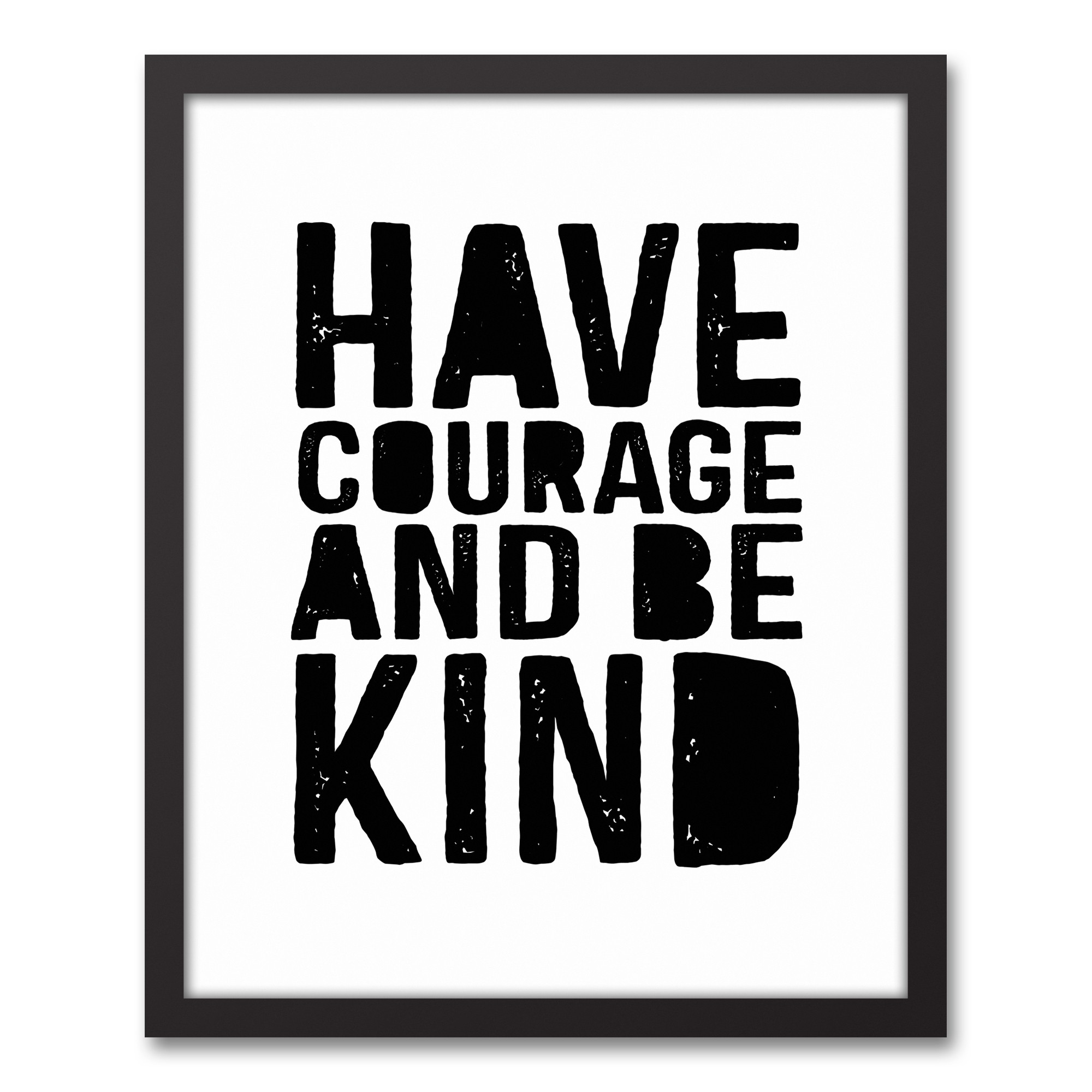 Have Courage and Be Kind Wall Art