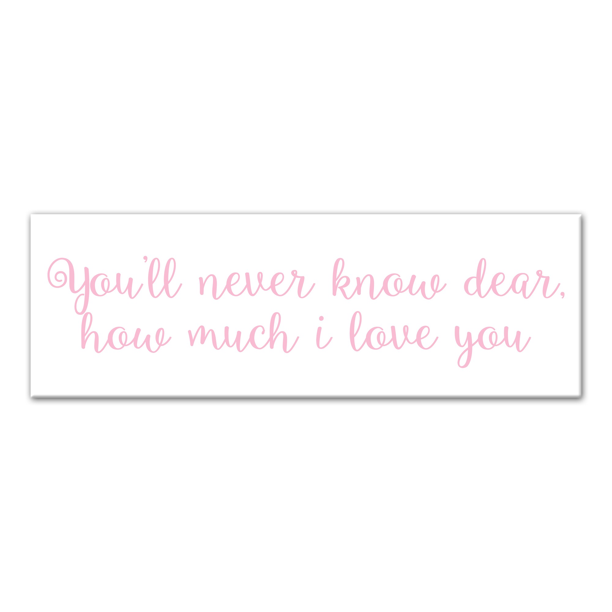 You'll Never Know How Much I Love You Wall Art