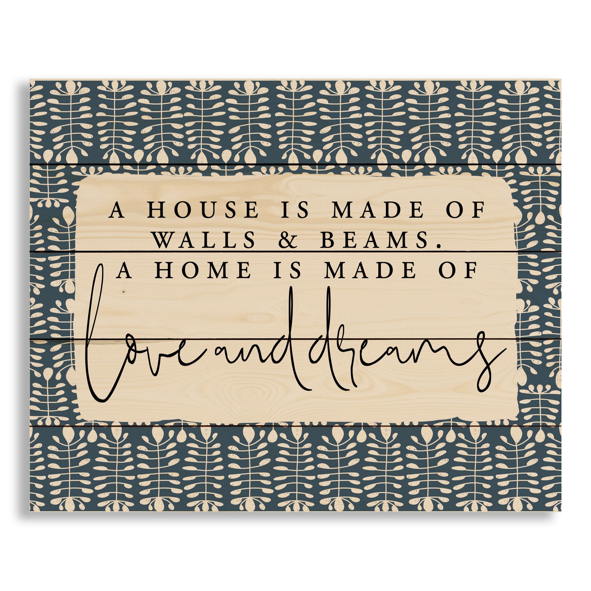 A Home Is Made Of Love And Dreams 22x18 Pallet Wood Art