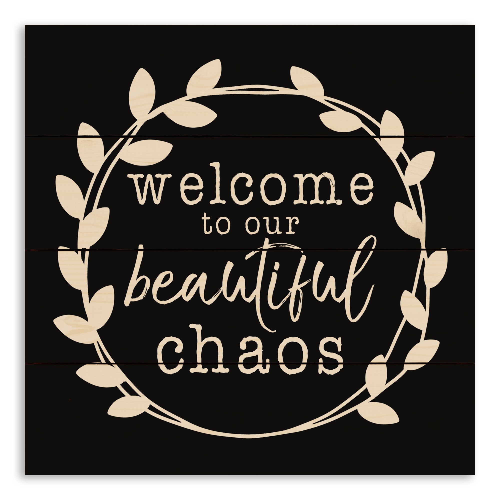 Welcome To Our Beautiful Chaos 14x14 Pallet Wood Art