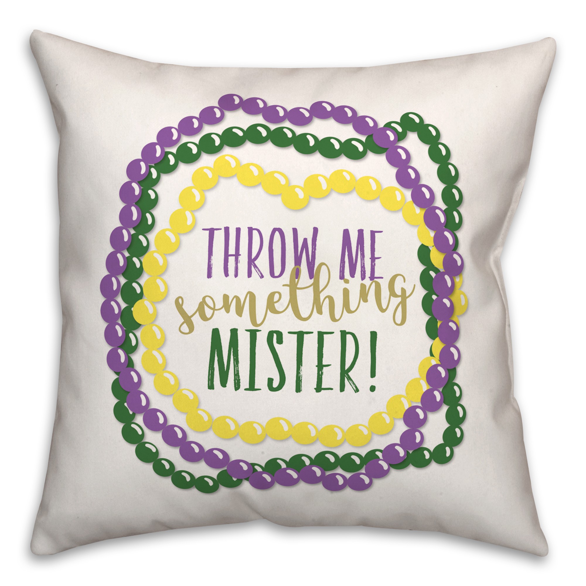 Throw Me Something Mister 18x18 Spun Poly Pillow