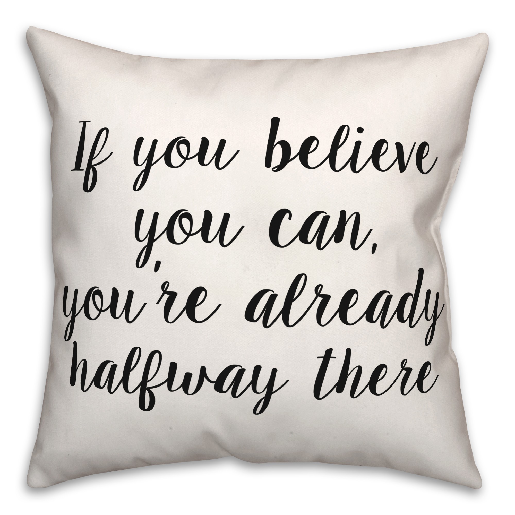 If You Believe You Can 18x18 Spun Poly Pillow