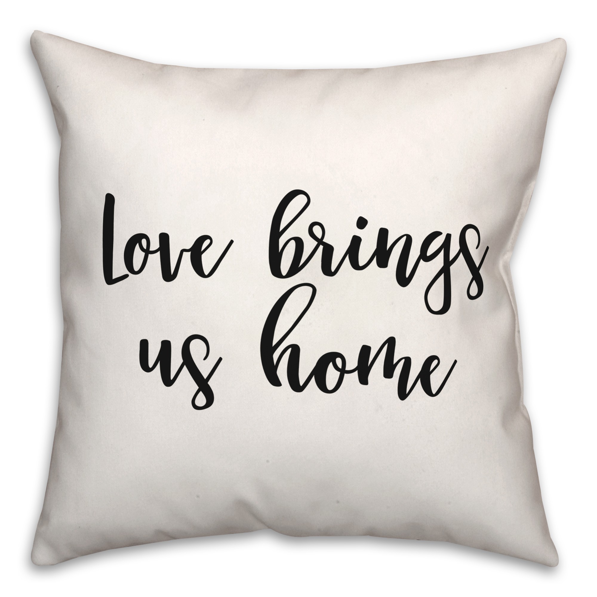 Love Brings Us Home 18x18 Spun Poly Pillow