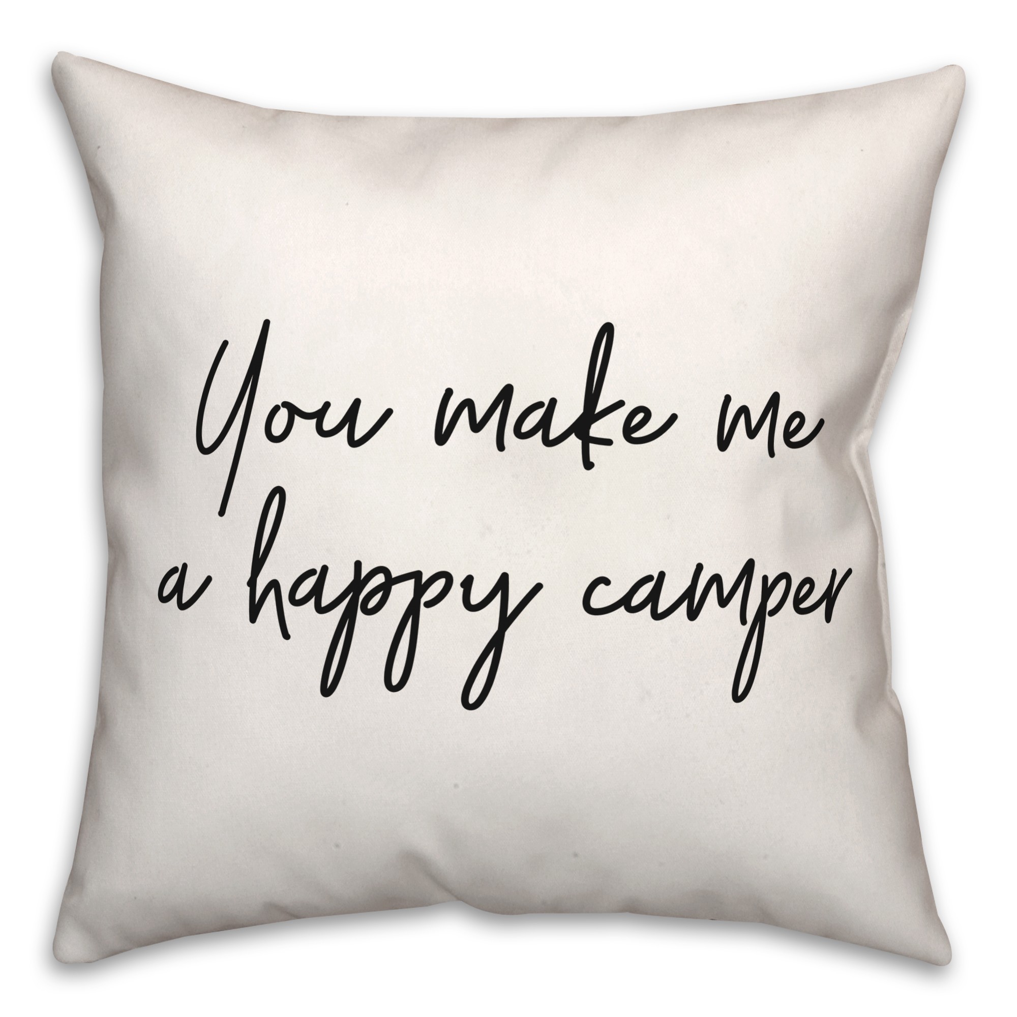 You Make Me A Happy Camper 18x18 Spun Poly Pillow