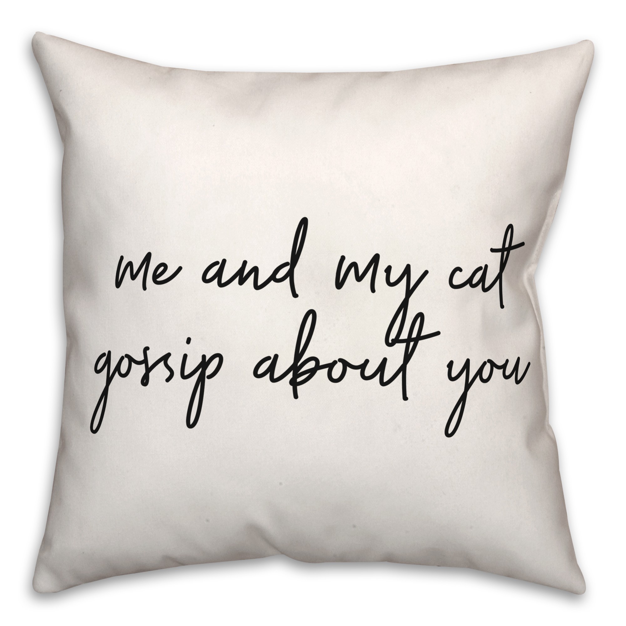 Me And My Cat Gossip About You 18x18 Spun Poly Pillow