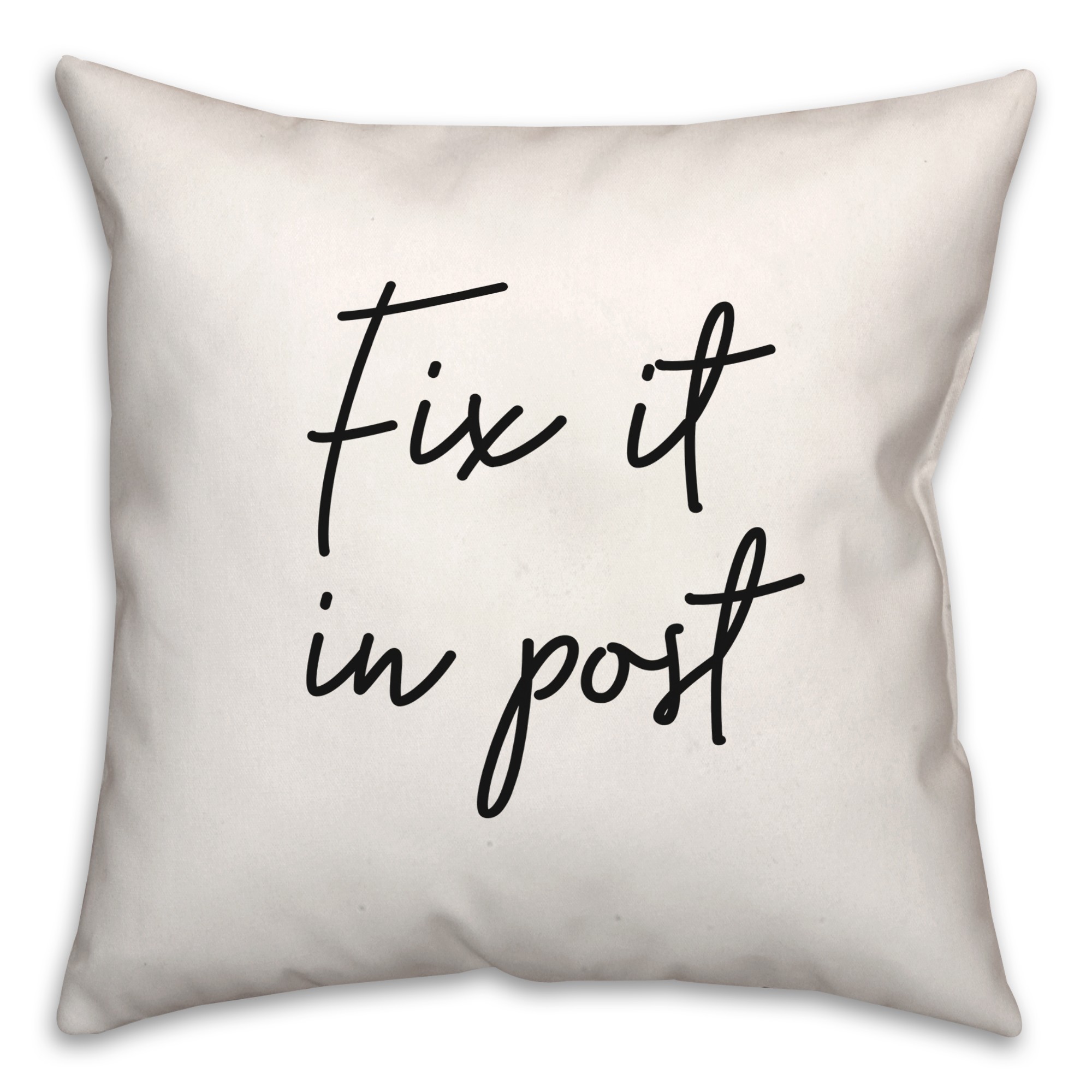 Fix It In Post  18x18 Spun Poly Pillow