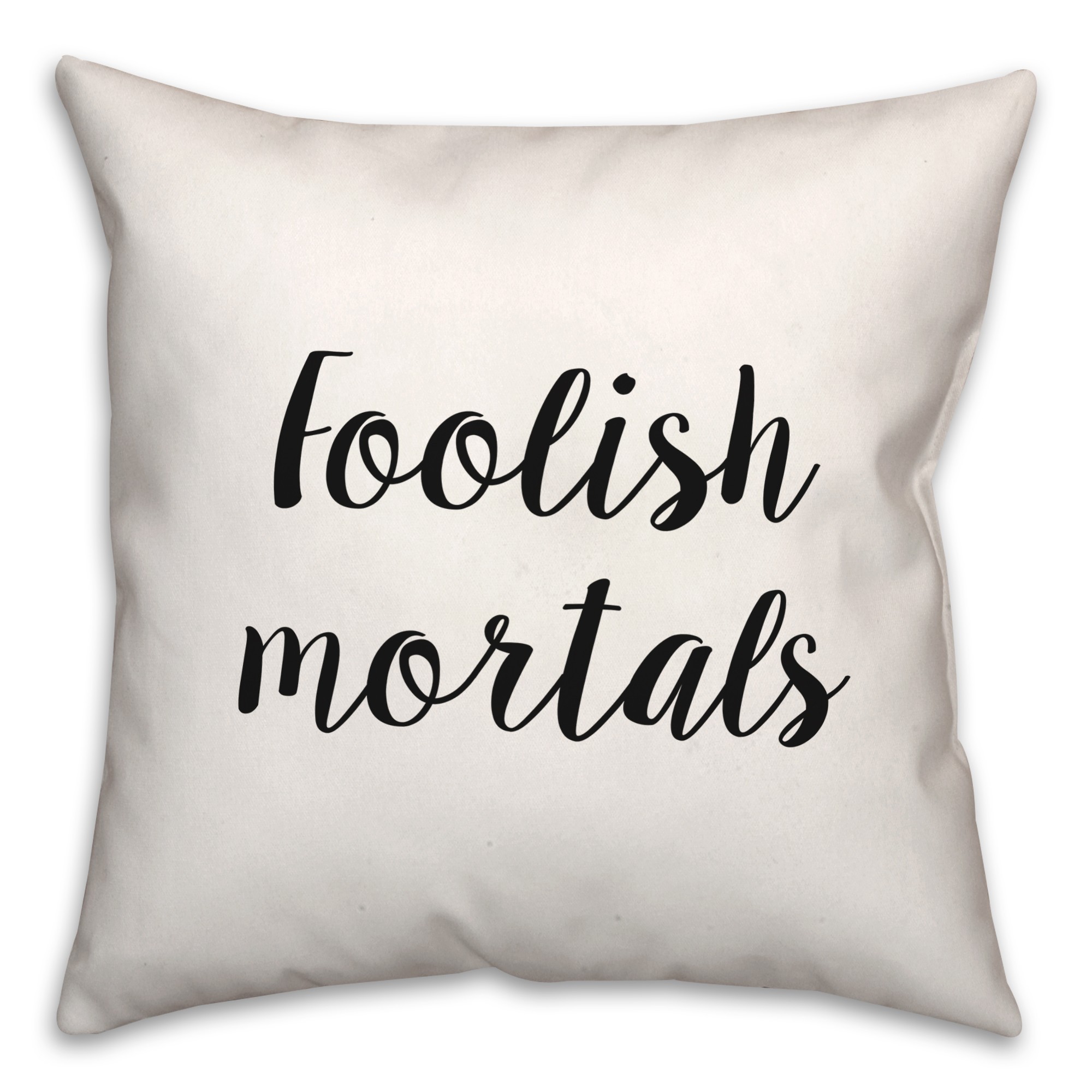 Foolish  18x18 Spun Poly Pillow