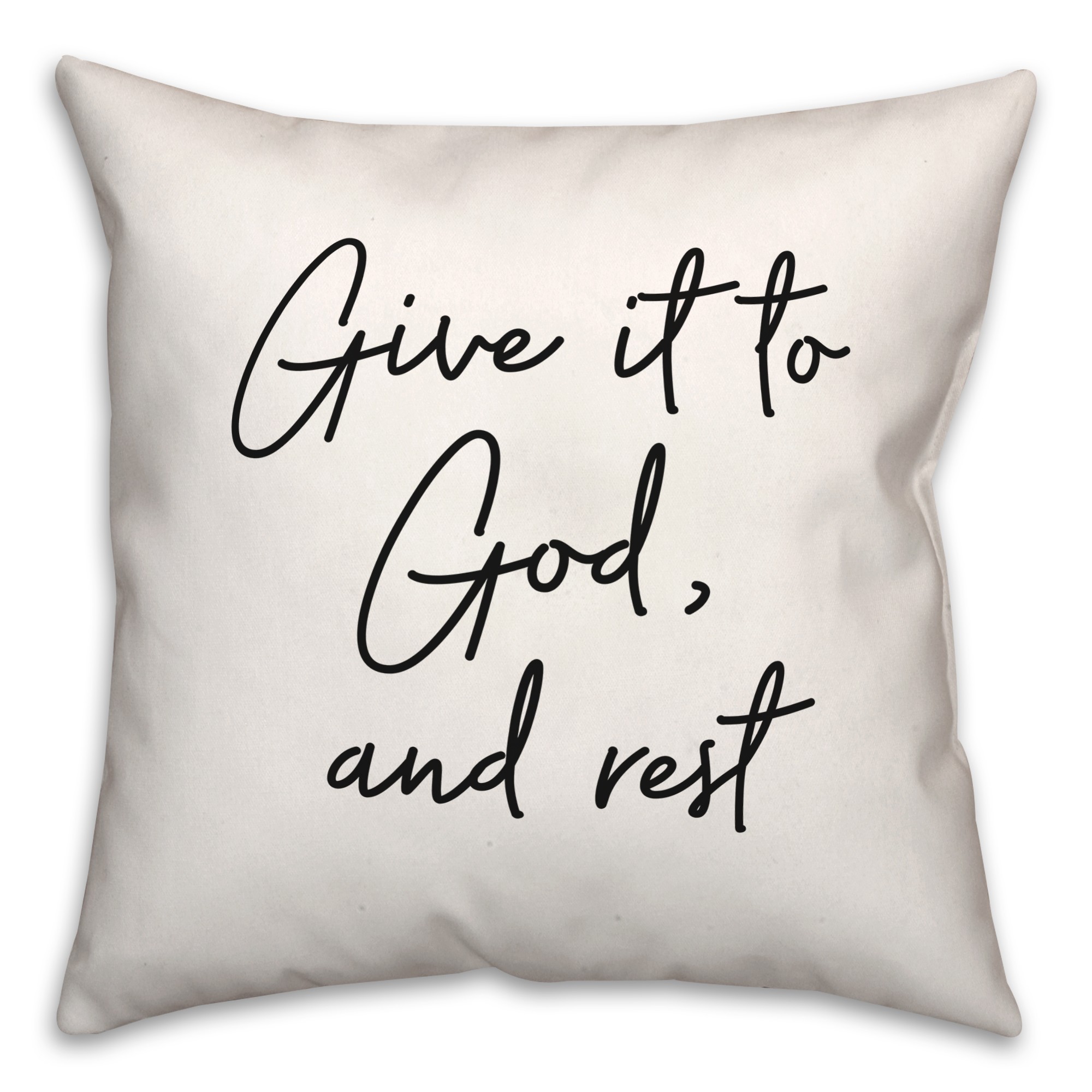 Give To God And Rest  18x18 Spun Poly Pillow