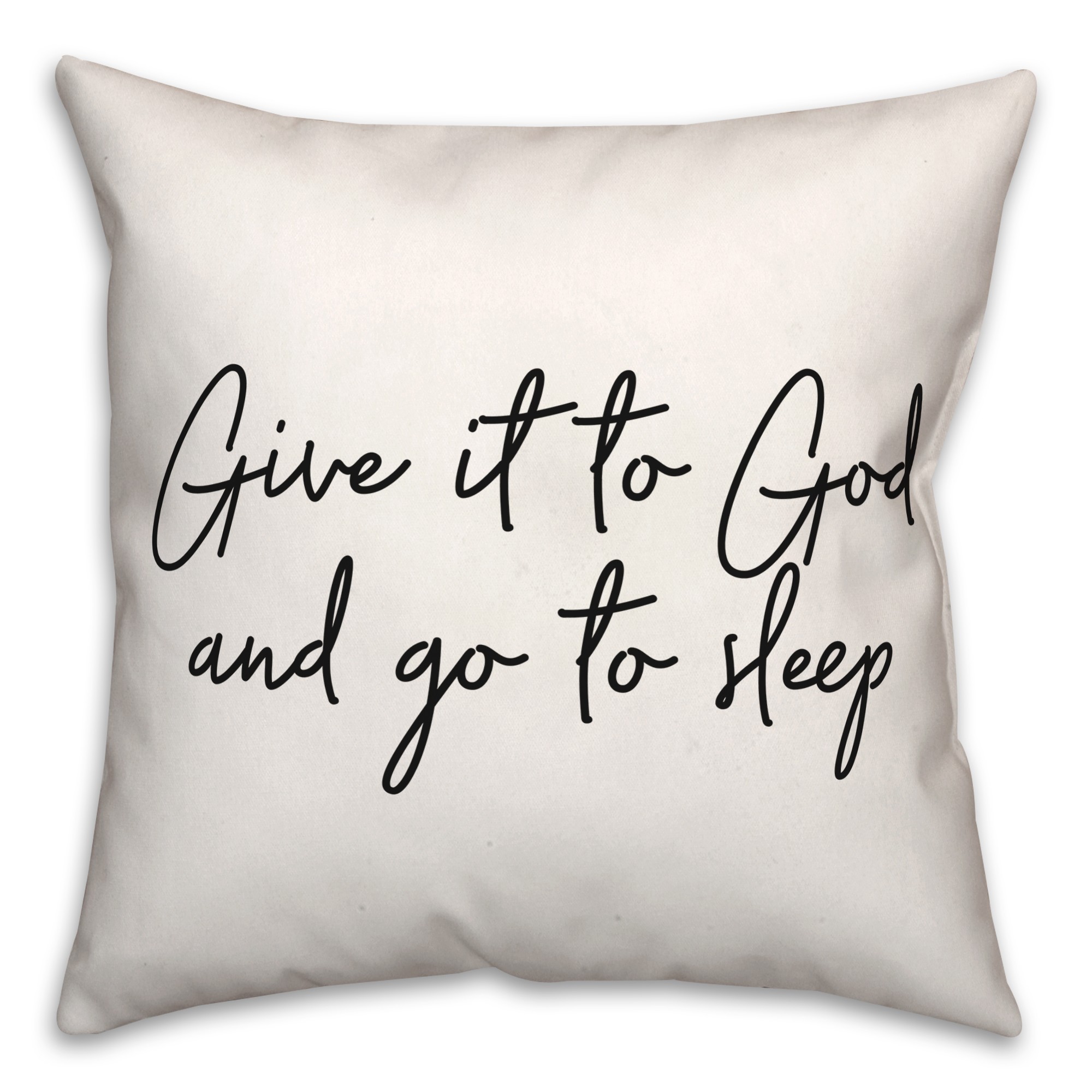 Give To God And Sleep  18x18 Spun Poly Pillow