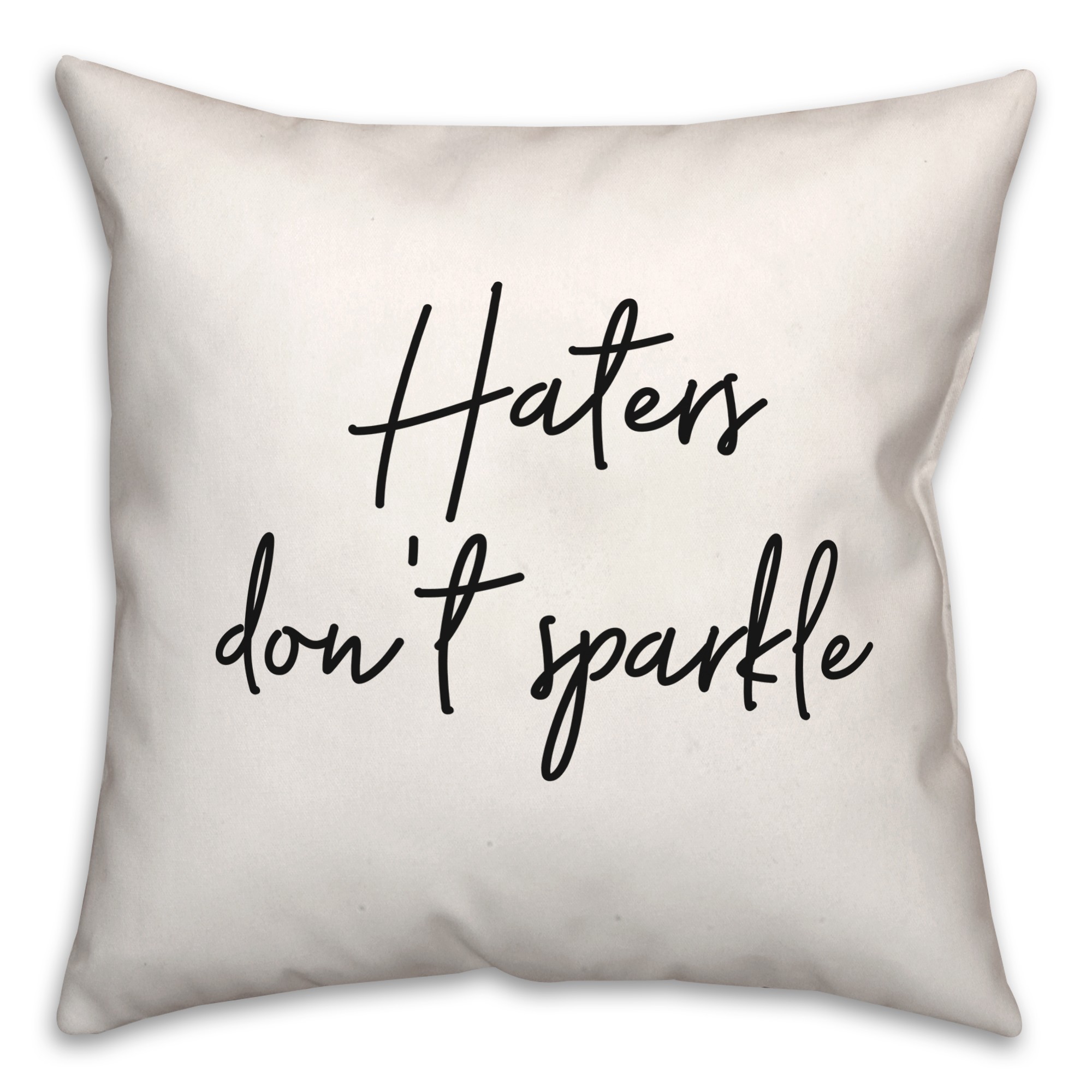 Haters Dont Sparkle  18x18 Spun Poly Pillow