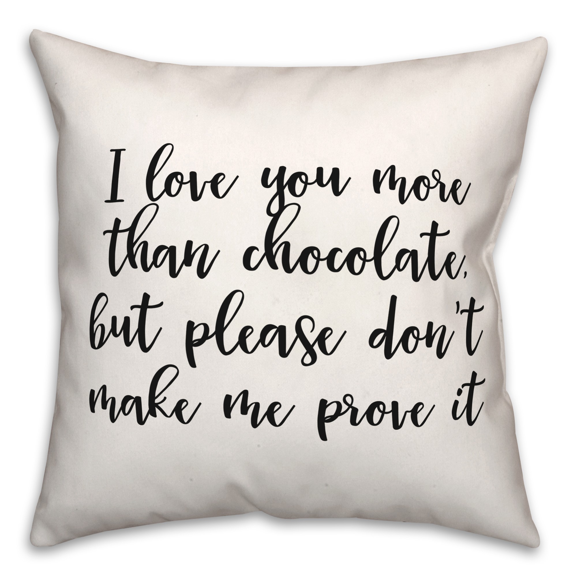 More Chocolate  18x18 Spun Poly Pillow