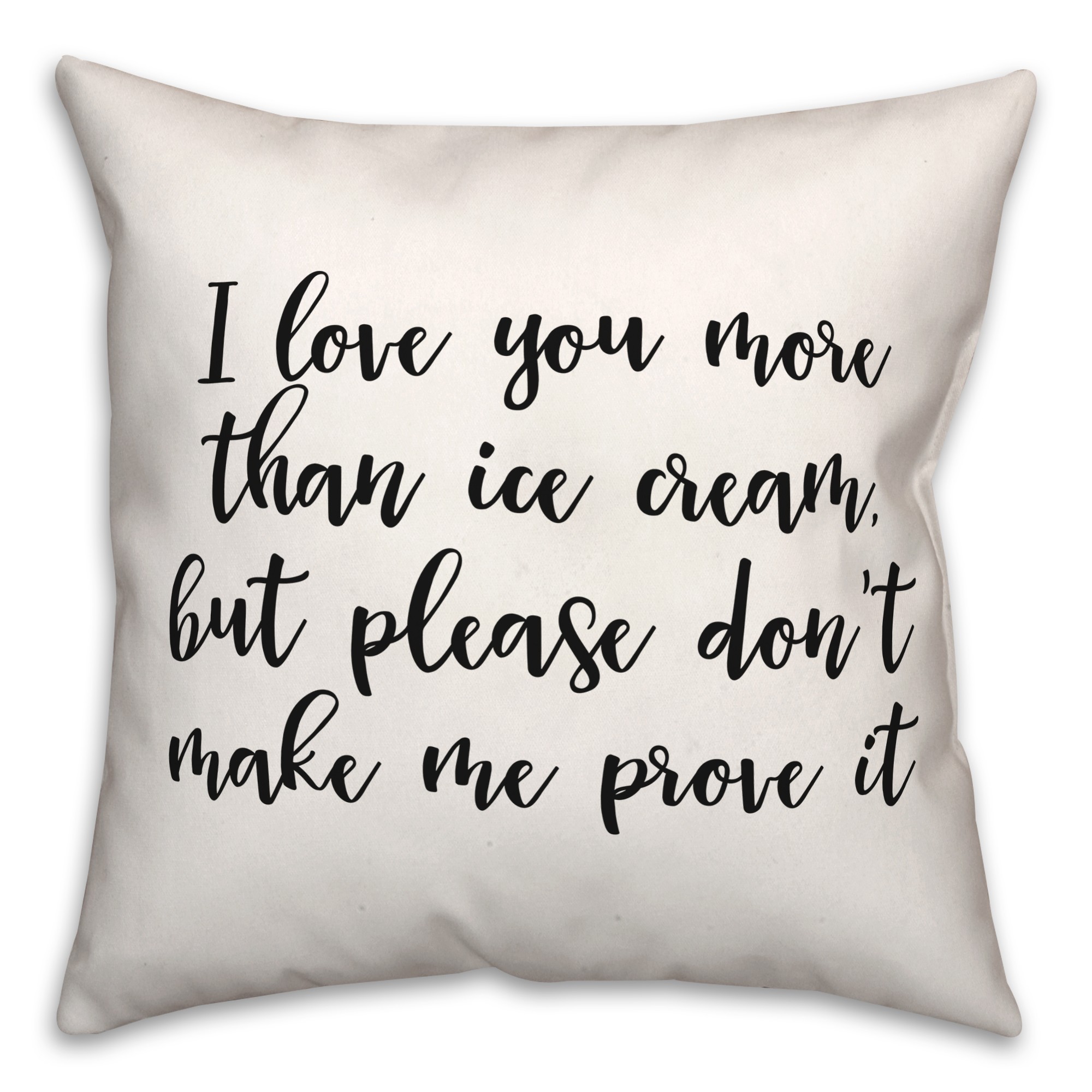 More Ice Cream  18x18 Spun Poly Pillow