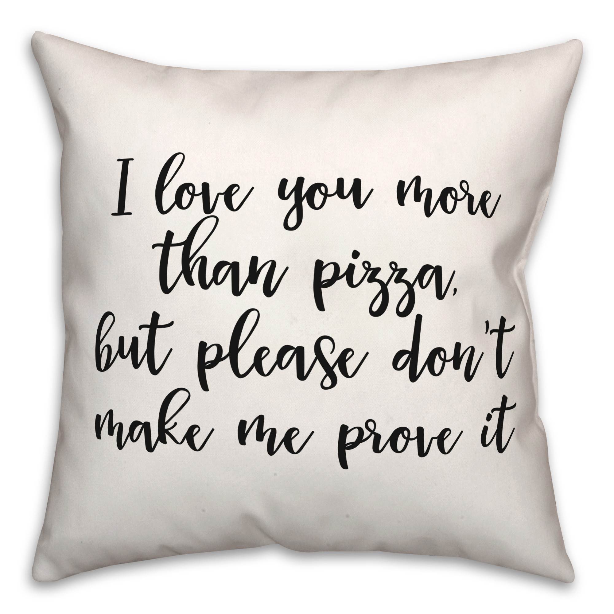 More Pizza  18x18 Spun Poly Pillow