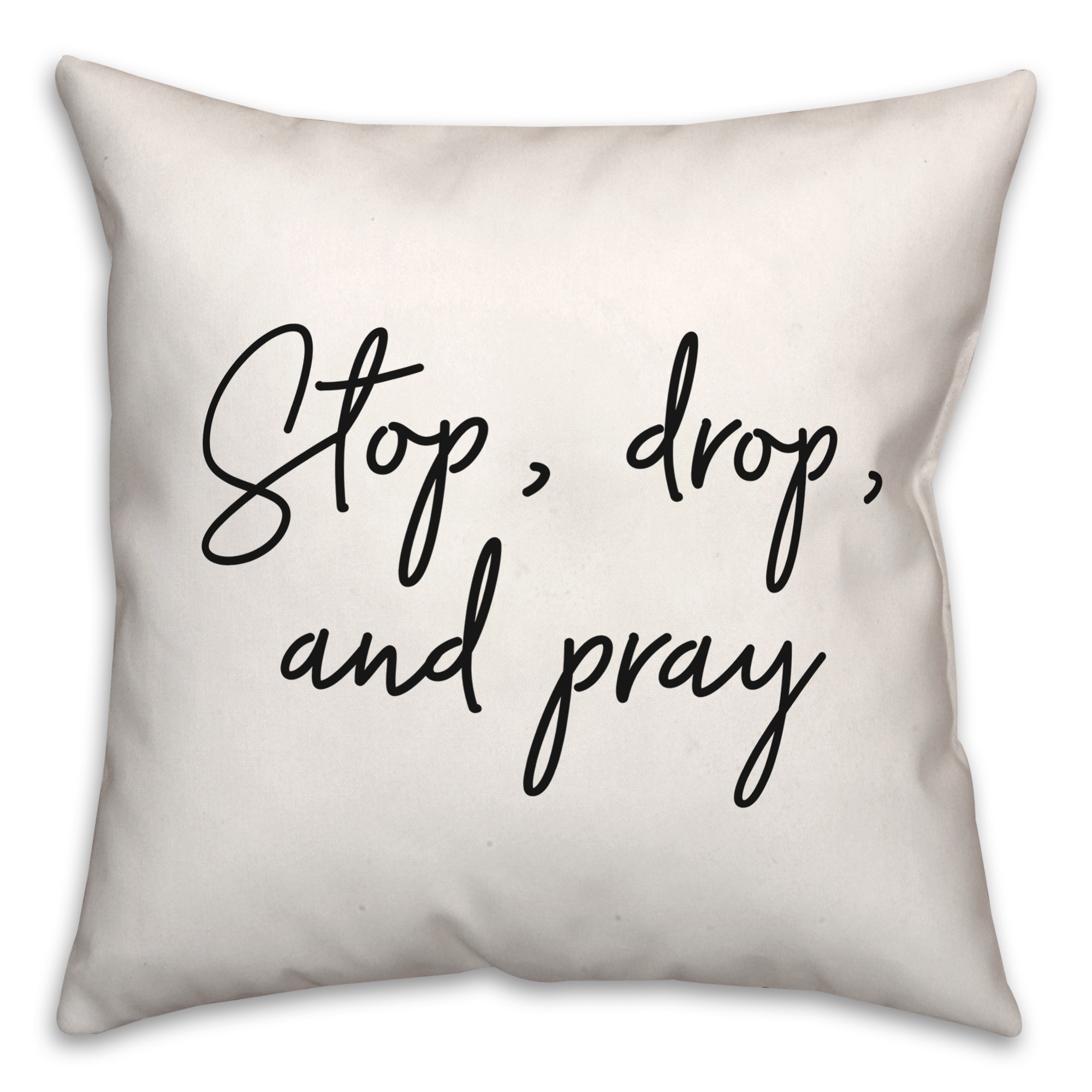 Stop Drop Pray  18x18 Spun Poly Pillow