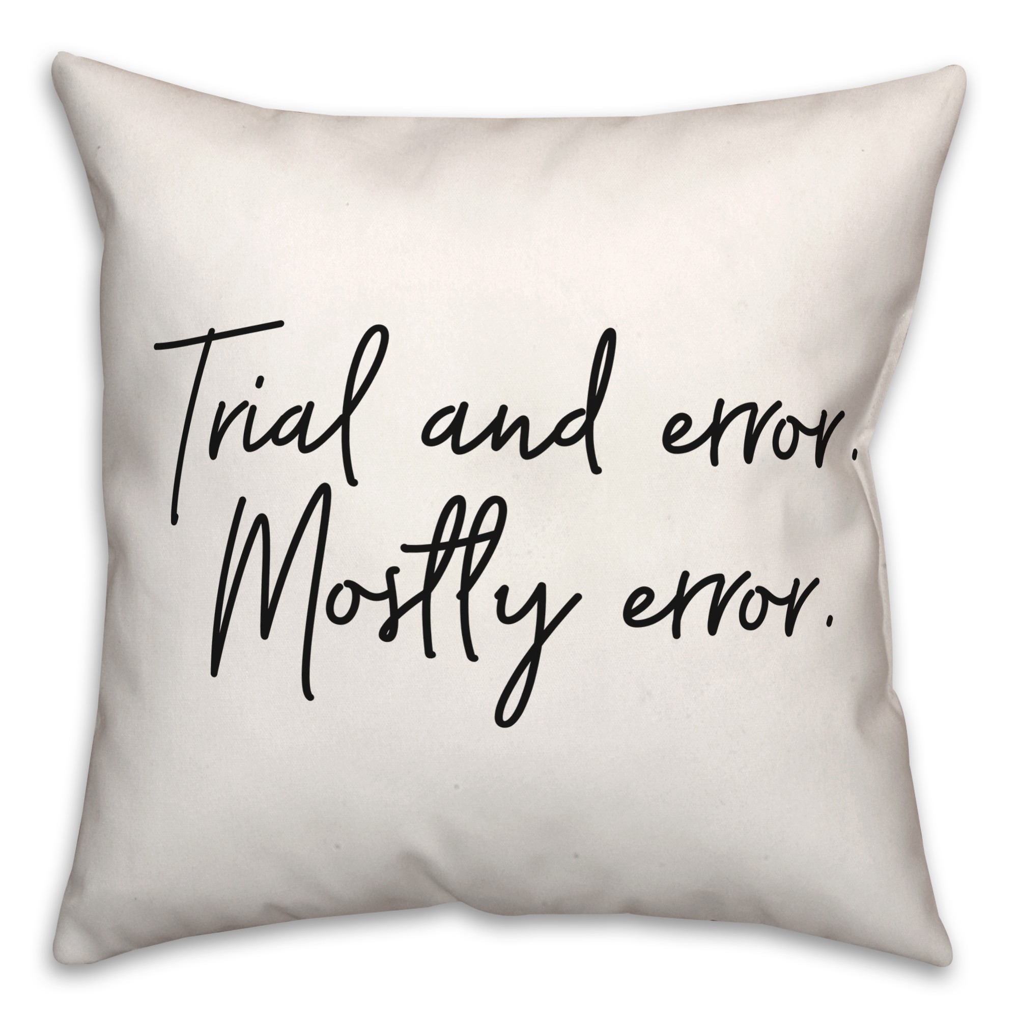Trial And Error  18x18 Spun Poly Pillow