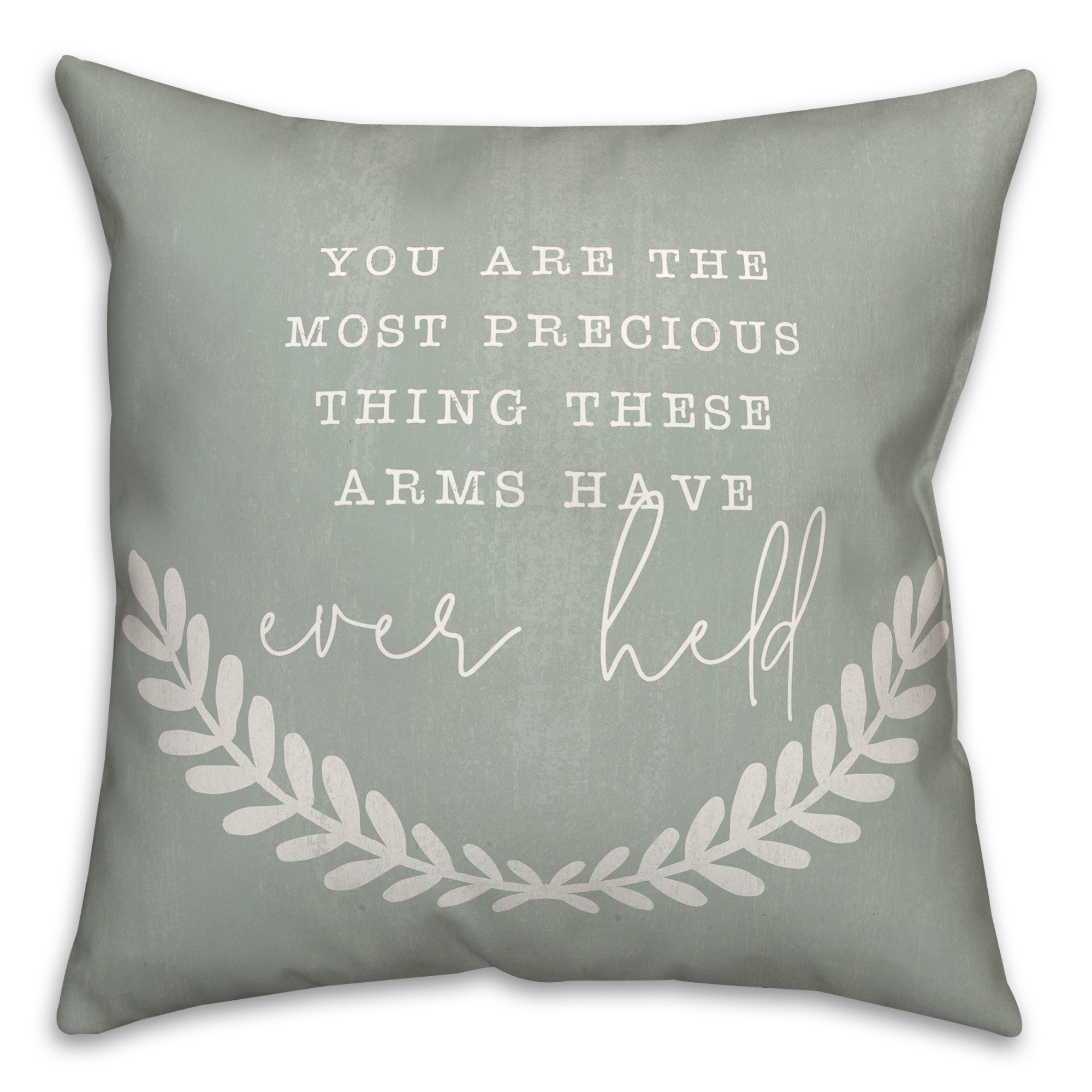 These Arms Have Ever Held  Pillow