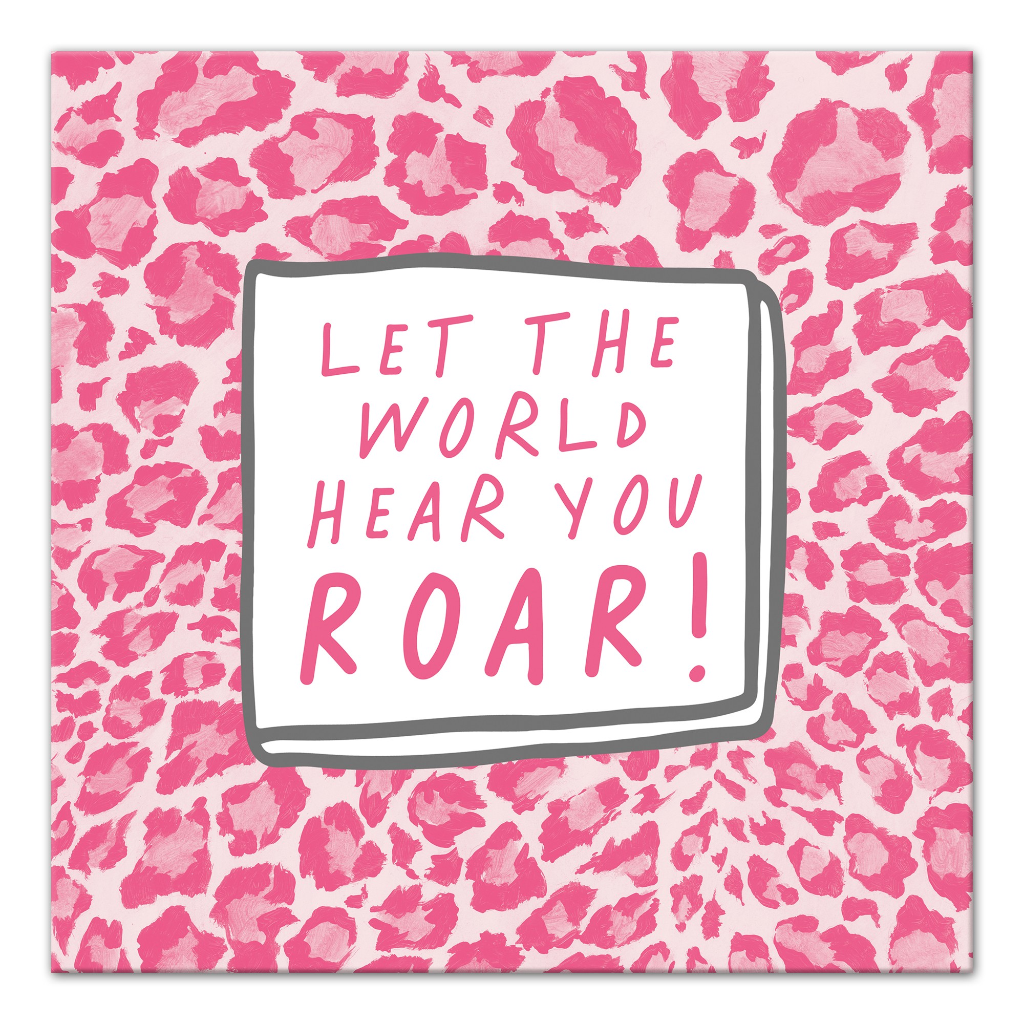 Let the World Hear You Roar Pink Leopard 16x16 Canvas Wall Art