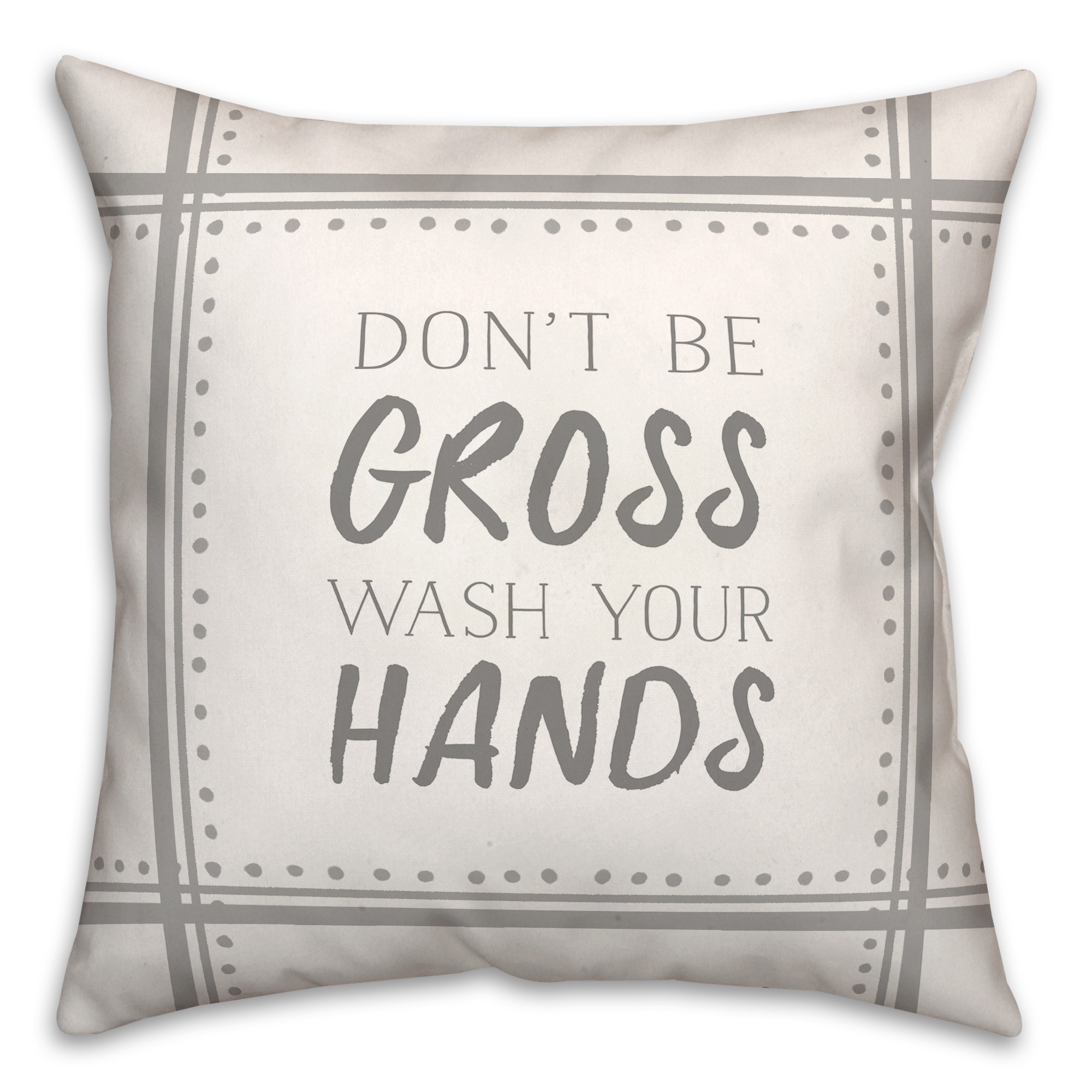 Don't Be Gross 18x18 Spun Poly Pillow