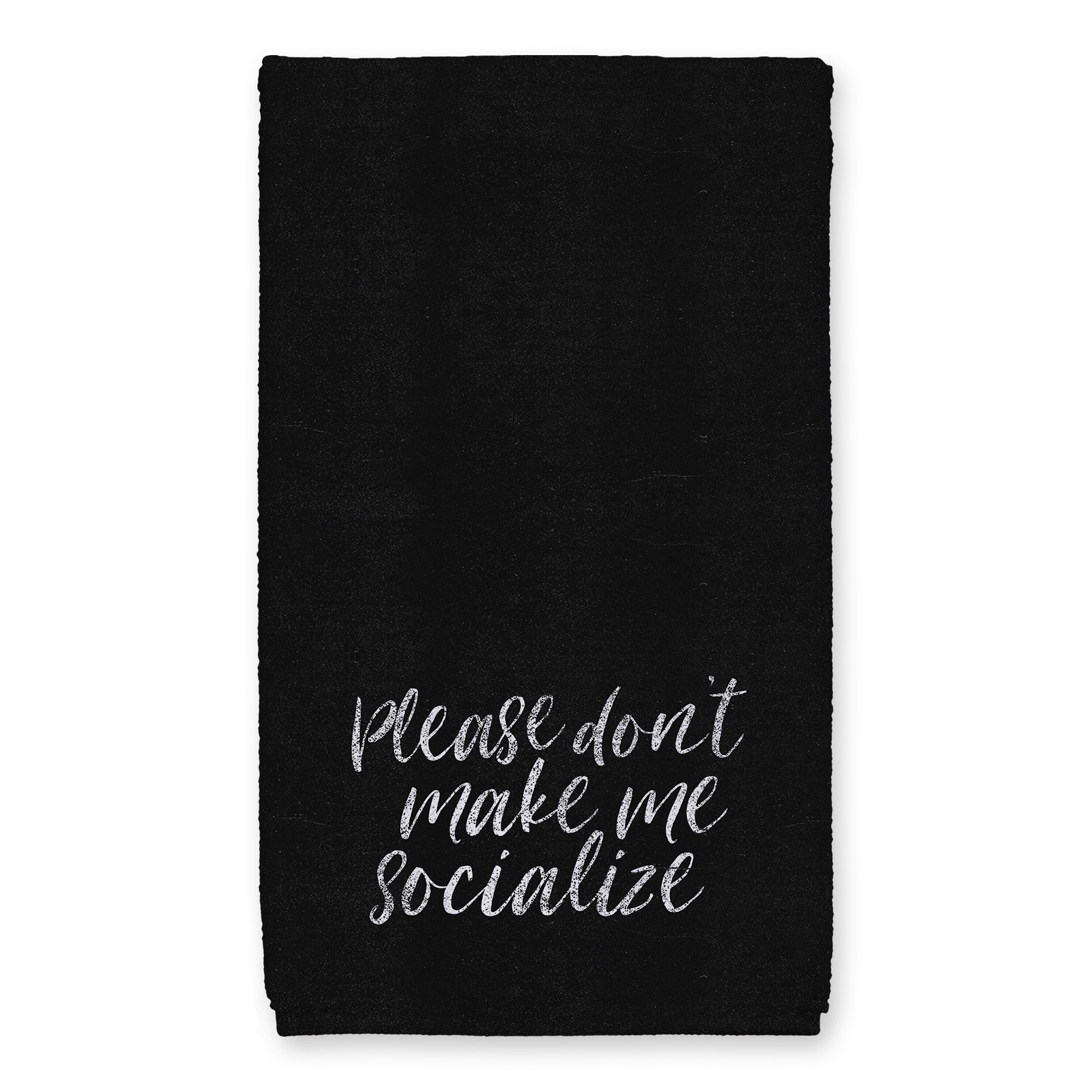 Please Don't Make Me Socialize 16x25 Towel