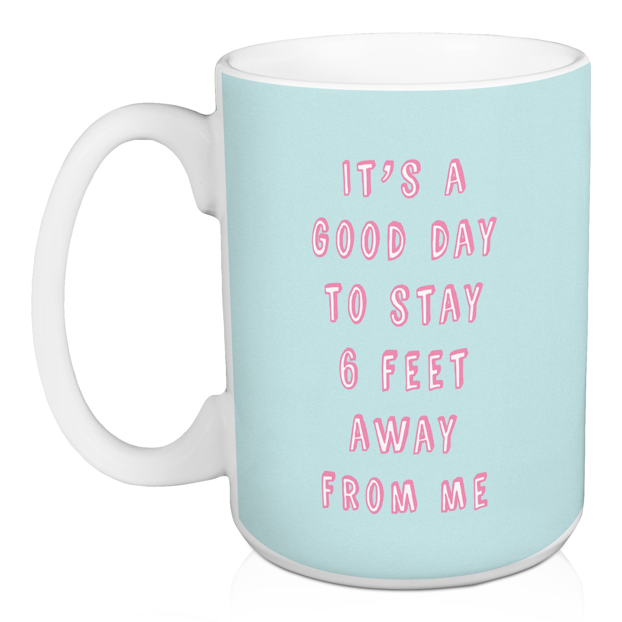 Stay Six Feet Away 15 oz Mug