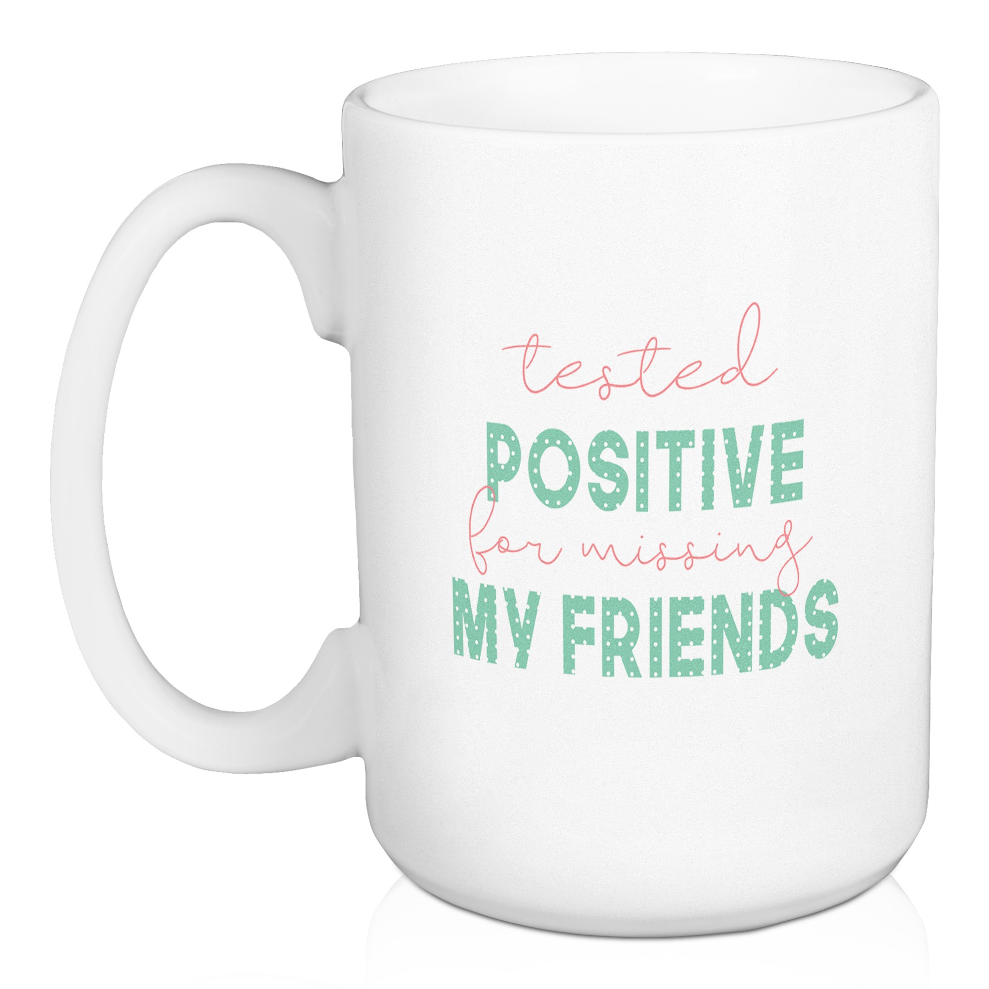 Tested Positive 15 oz Mug
