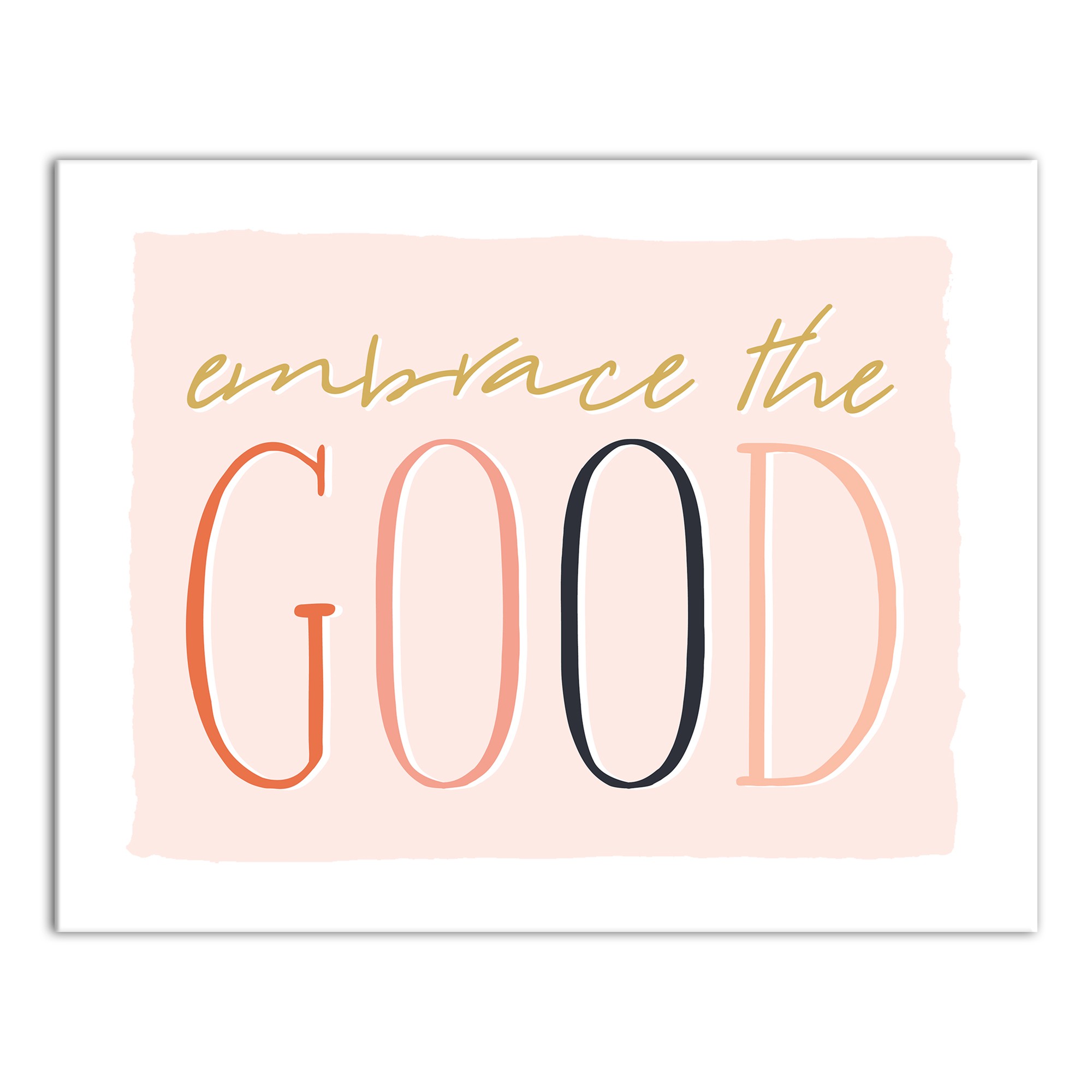 Embrace the Good  11x14 Canvas Wall Art