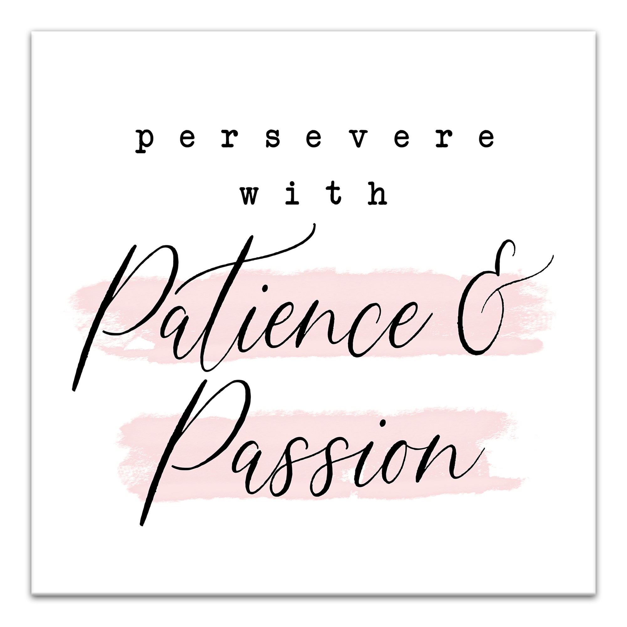 Persevere With Patience and Passion 12x12 Canvas Wall Art
