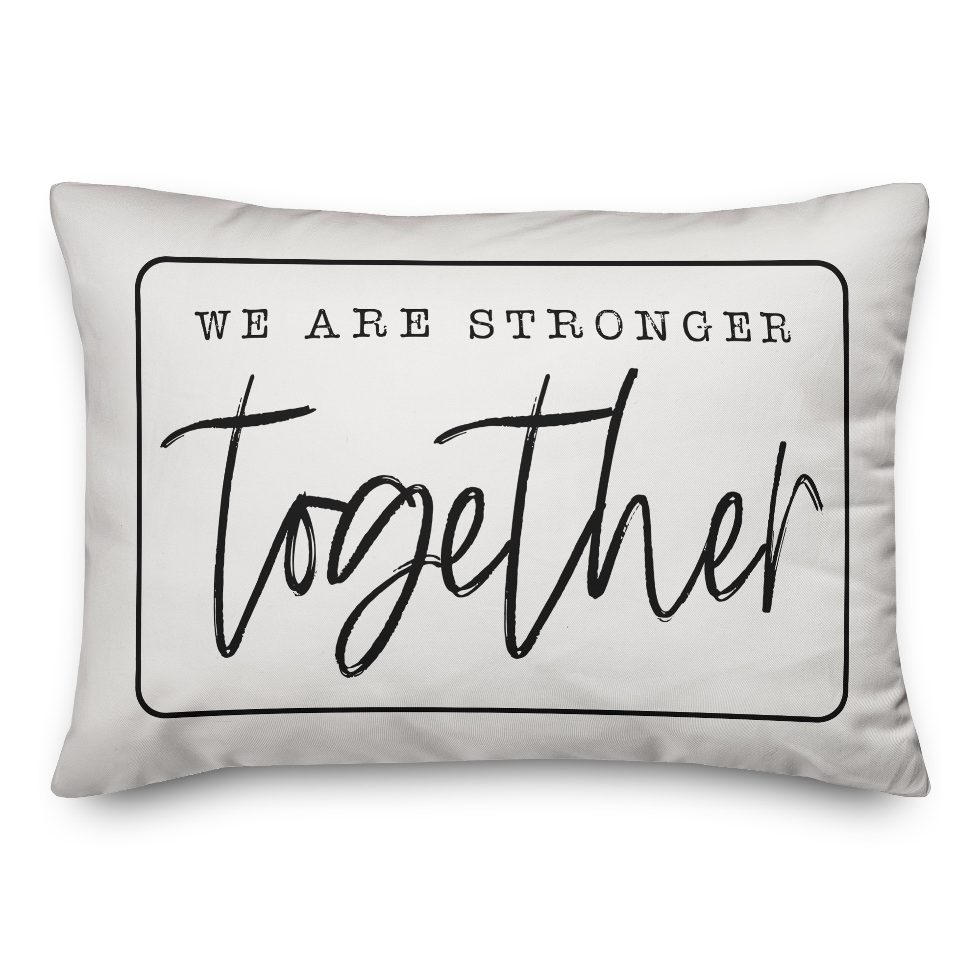 We Are Stronger Together 14x20 Spun Poly Pillow