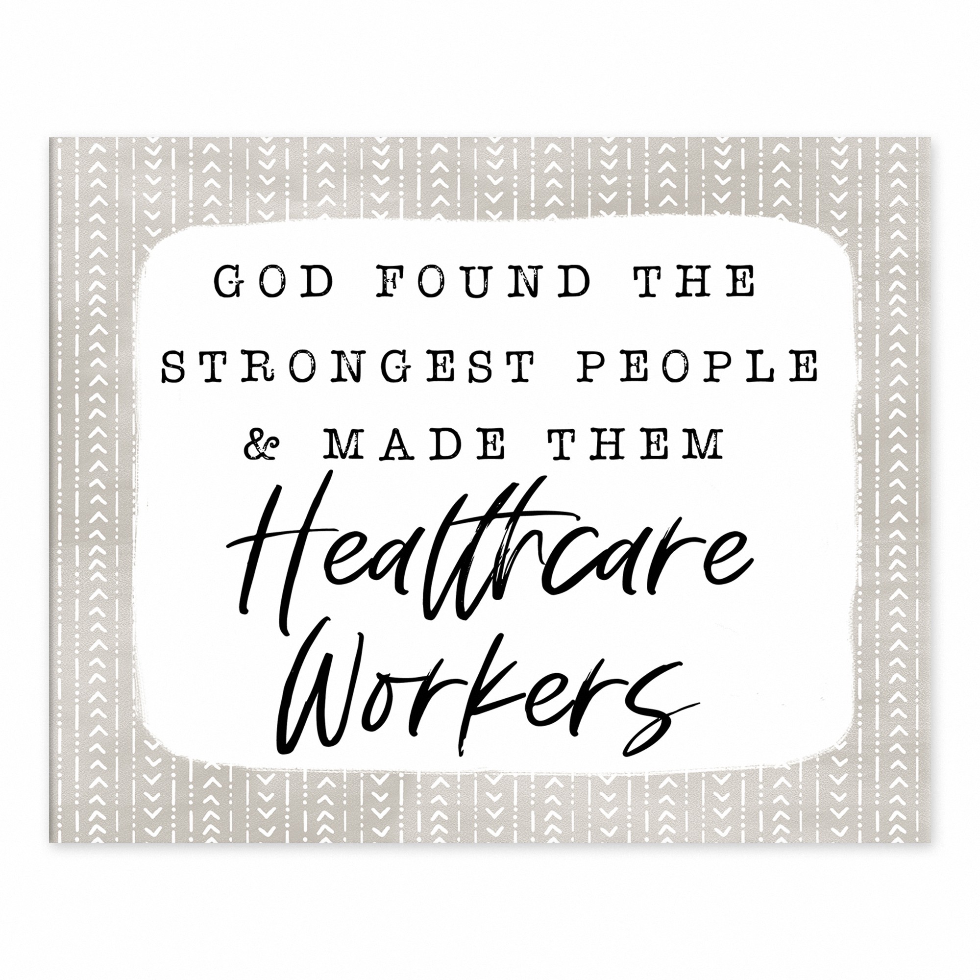 God Found The Strongest People And Made Them Nurses 8x10 Tabletop Canvas