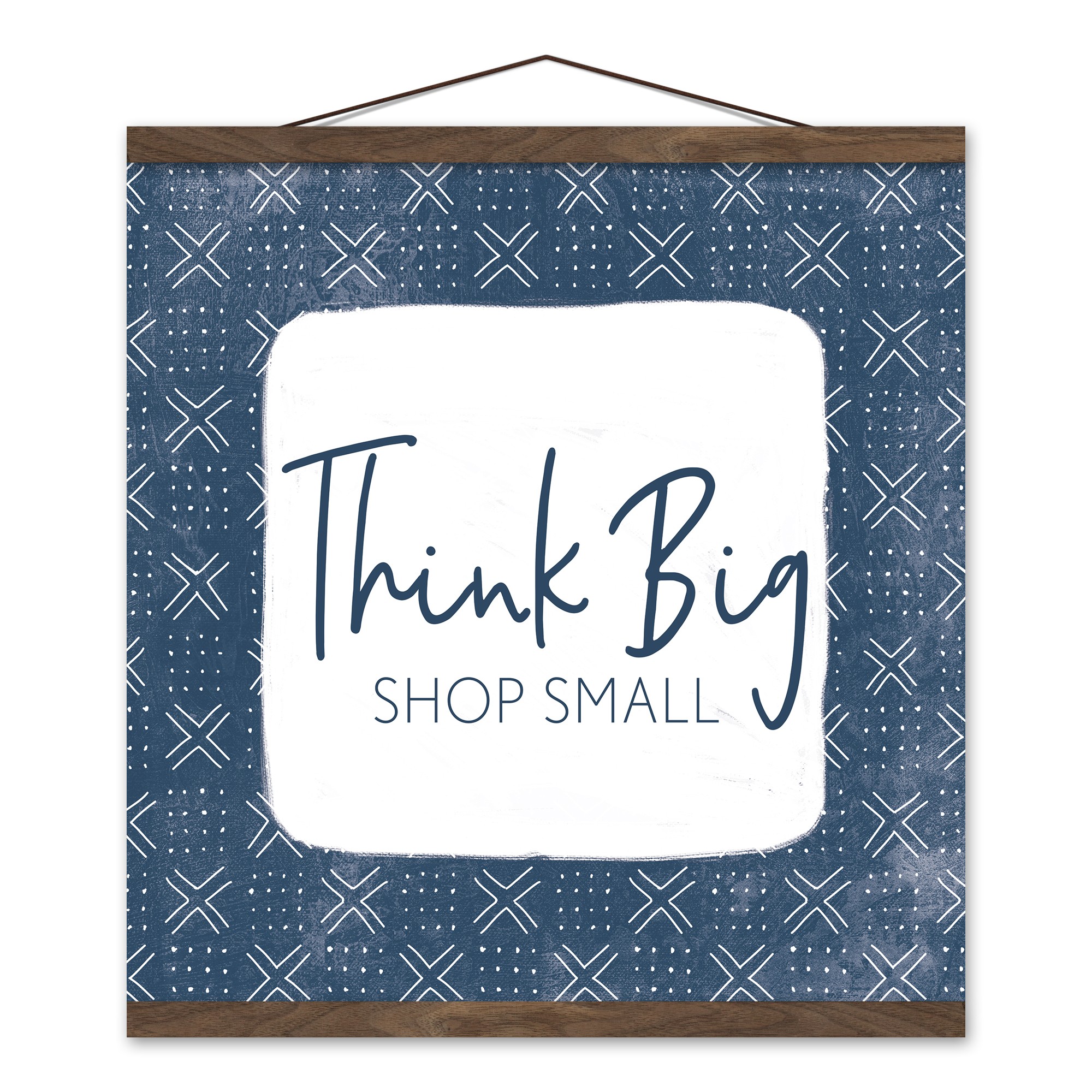 Think Big Shop Small 16x16 Teak Hanging Canvas