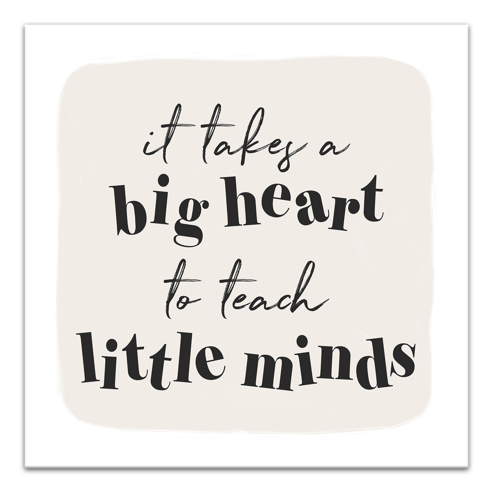 It Takes A Big Heart To Teach Little Minds 12x12 Canvas Wall Art