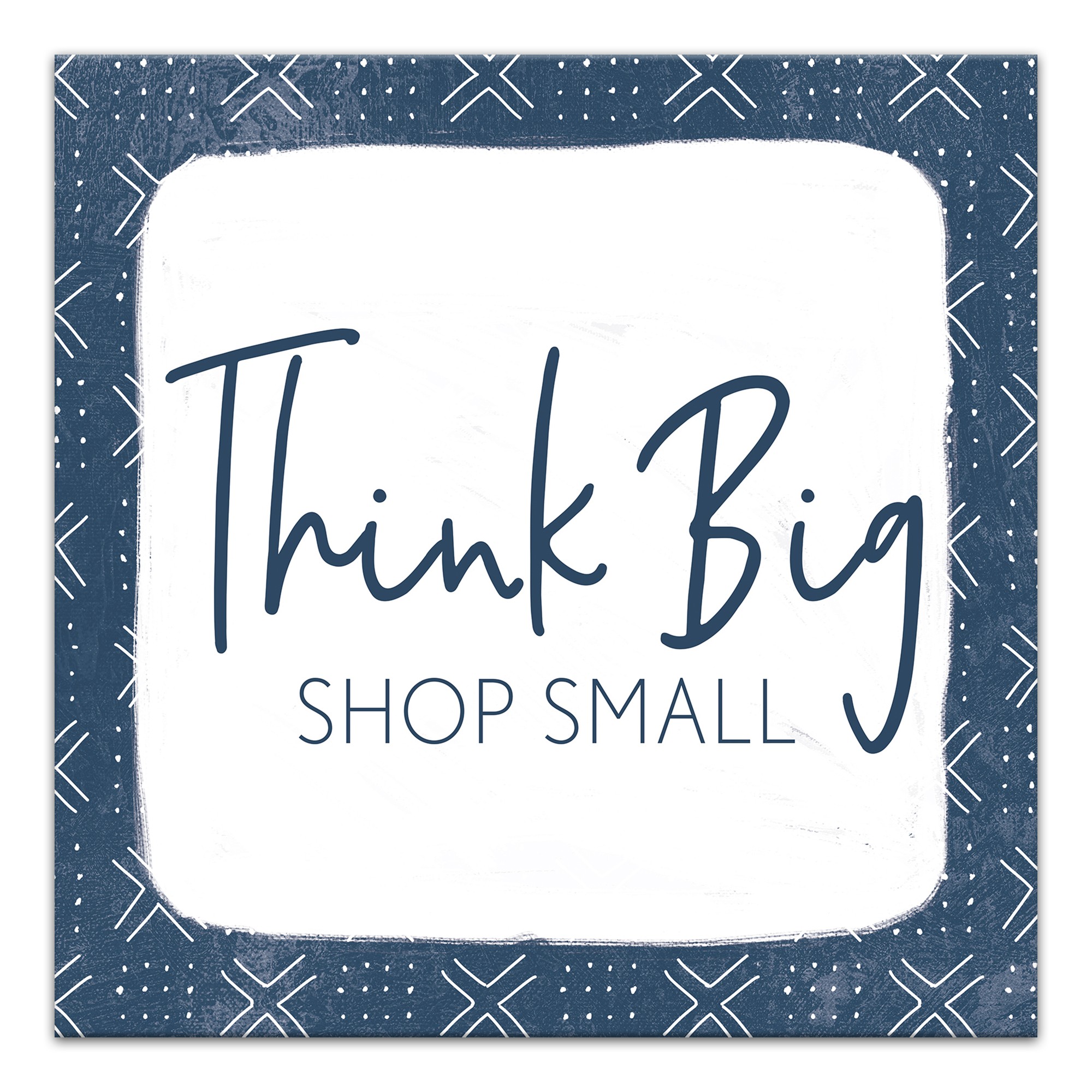 Think Big Shop Small 12x12 Canvas Wall Art