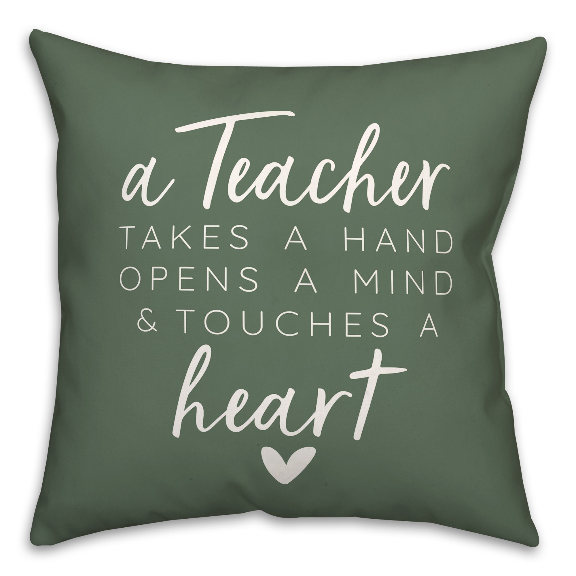 A Teacher Takes A Hand Opens A Mind And Touches A Heart 18x18 Spun Poly Pillow