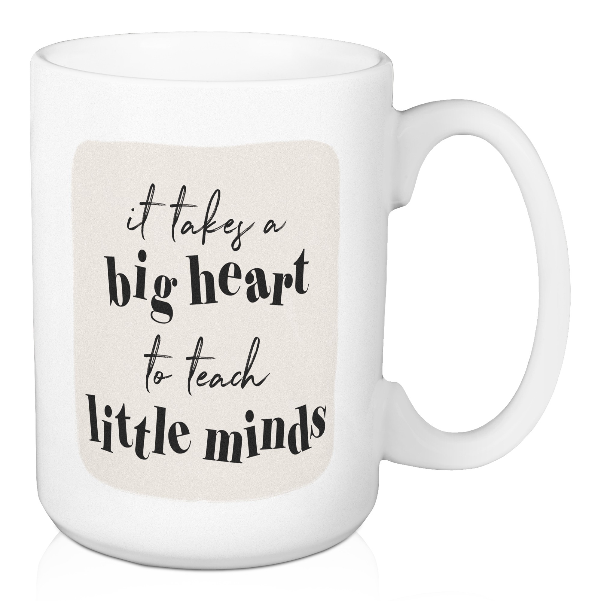 Big Heart to Teach Little Minds 15 oz Mug