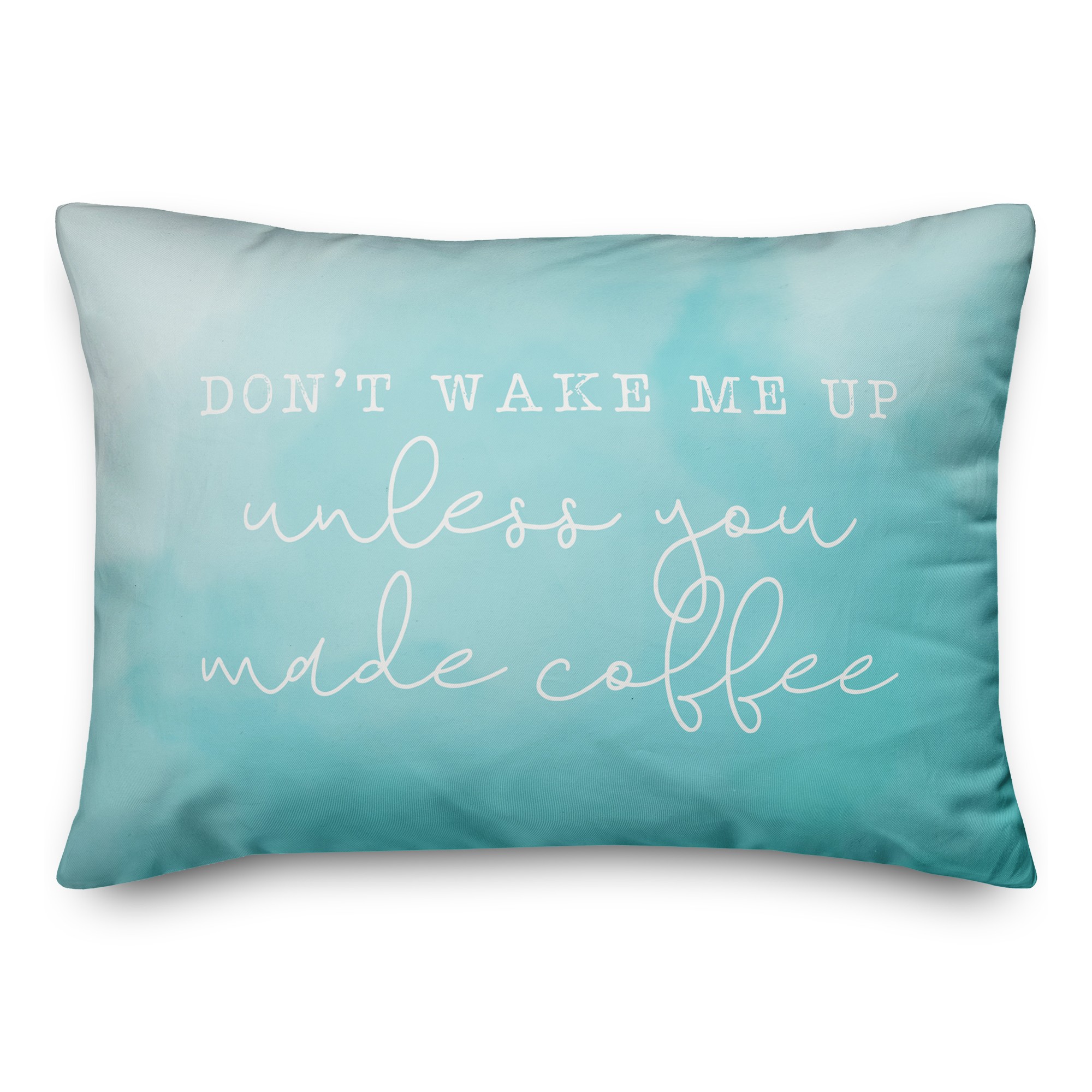 Teal Don't Wake Unless Coffee 14x20 Spun Poly Pillow