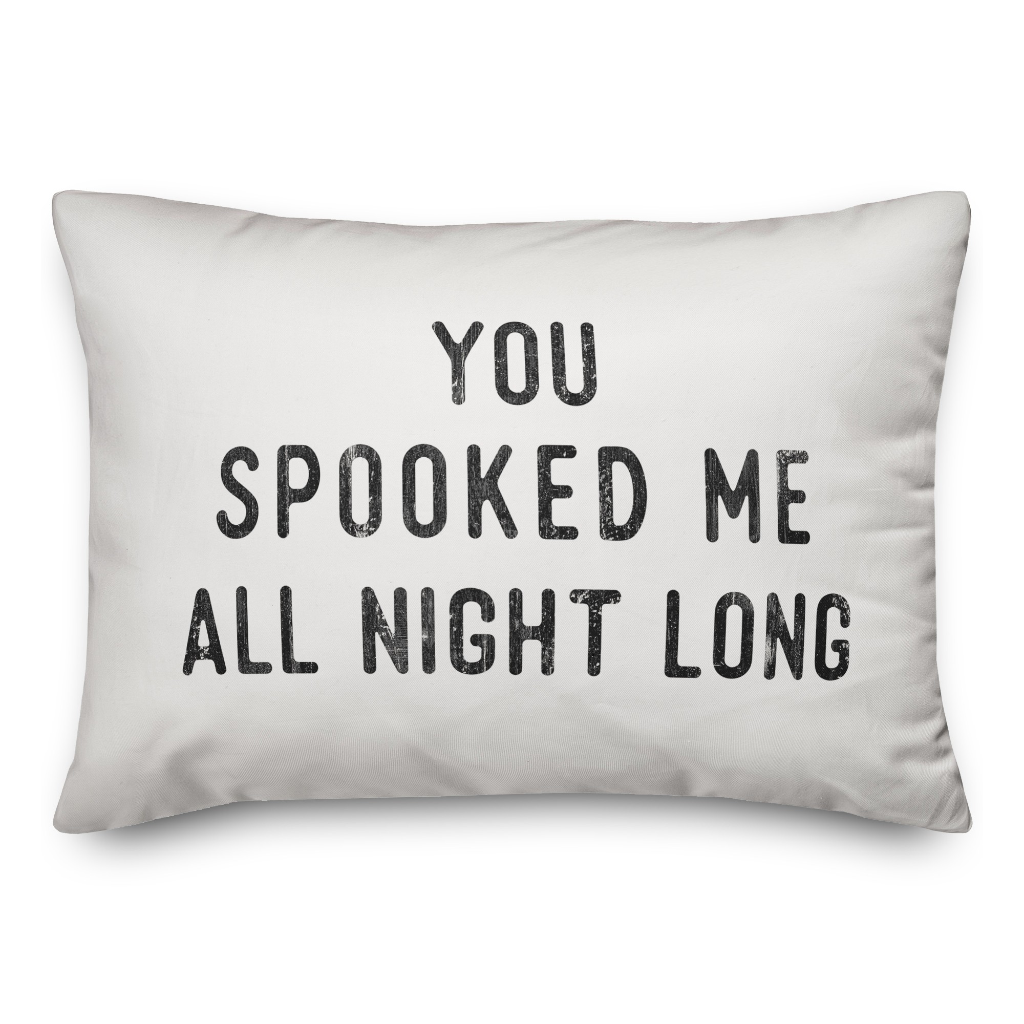 You Spooked Me All Night Long 14x20 Spun Poly Pillow