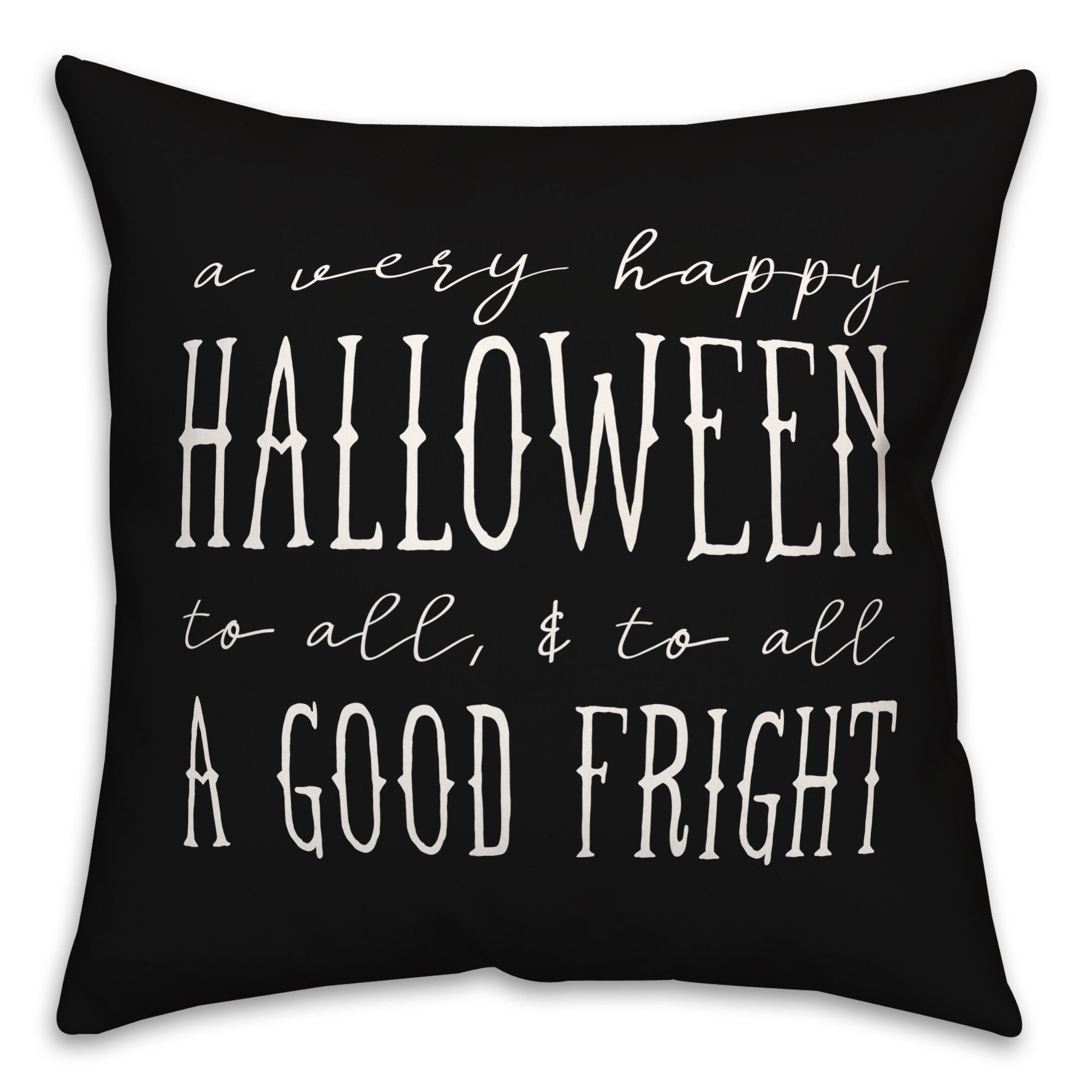 Happy Halloween Good Fright   18x18 Spun Poly Pillow