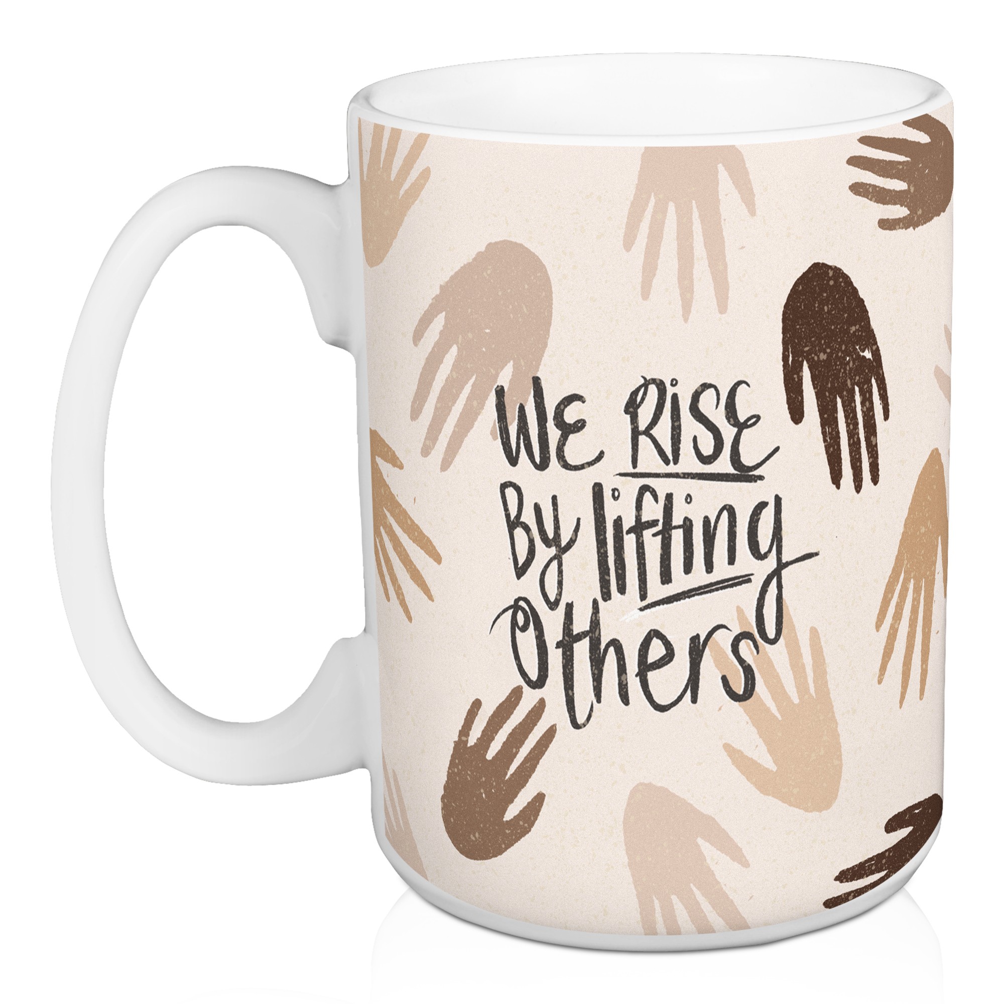 We Rise by Lifting Others 15 oz Mug