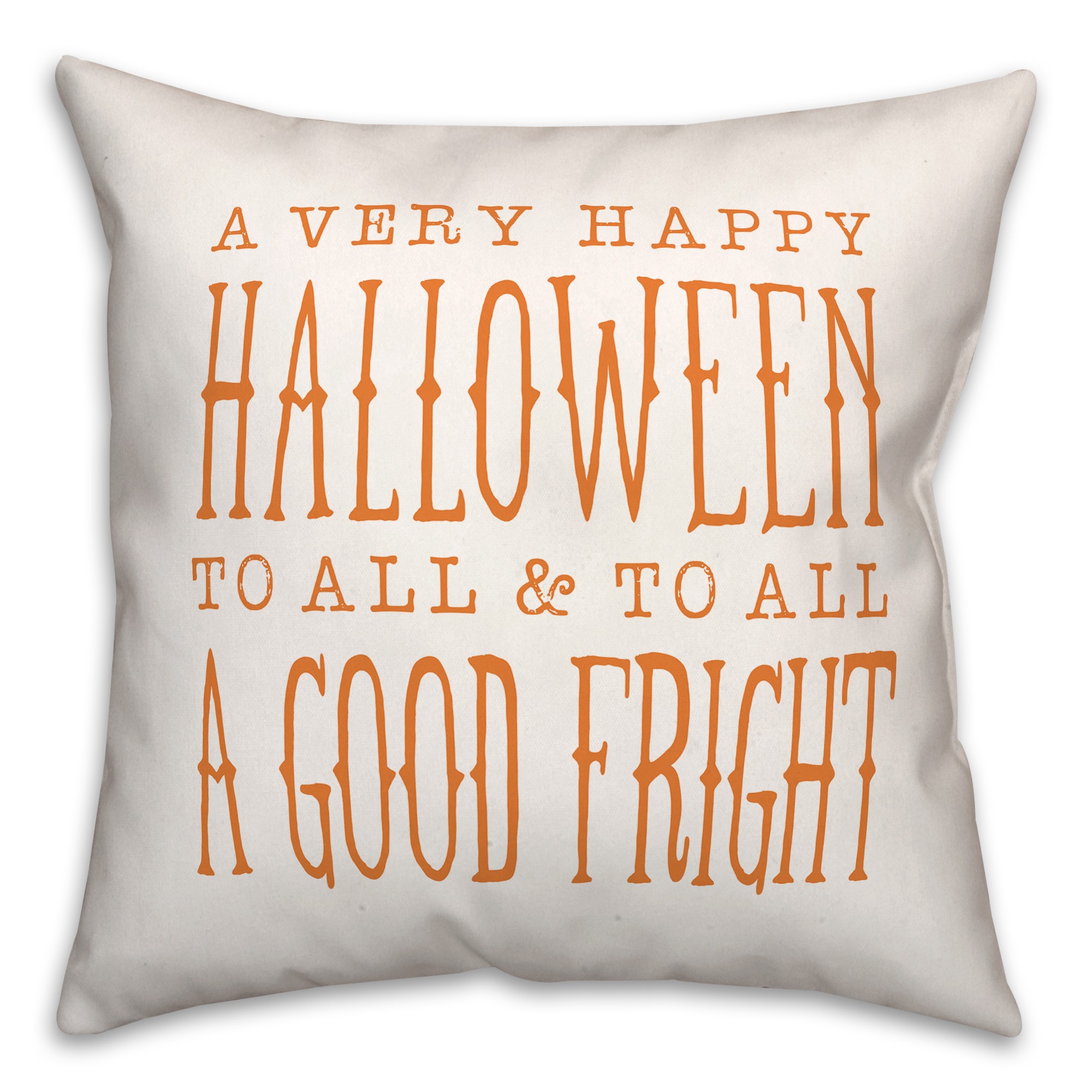 Happy Halloween and To All a Good Fright 18x18 Spun Poly Pillow