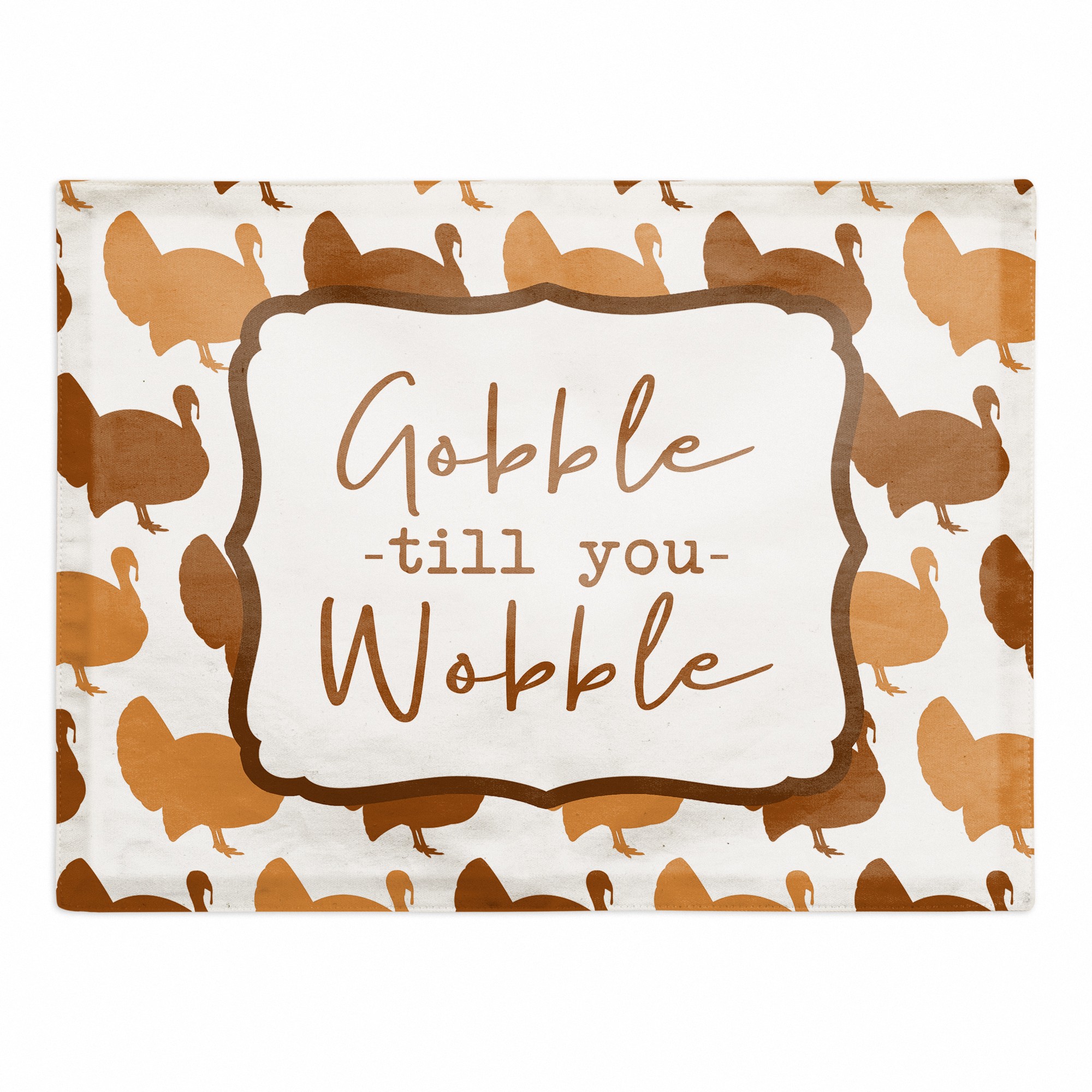 Gobble Till You Wobble 18x14 Poly Twill Placemat