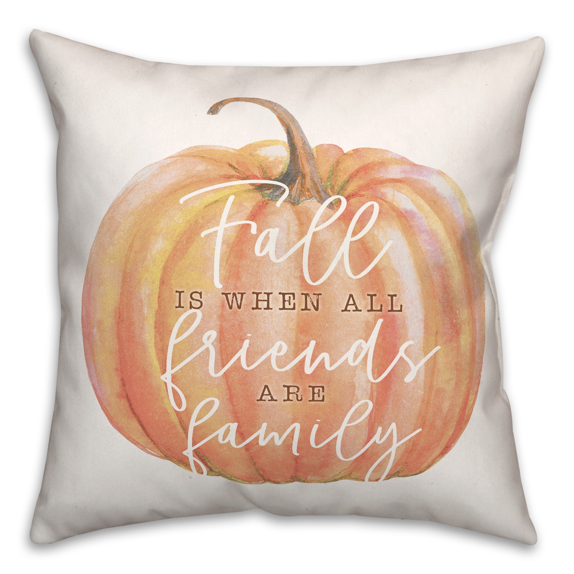 Fall When Friends are Family 18x18 Spun Poly Pillow