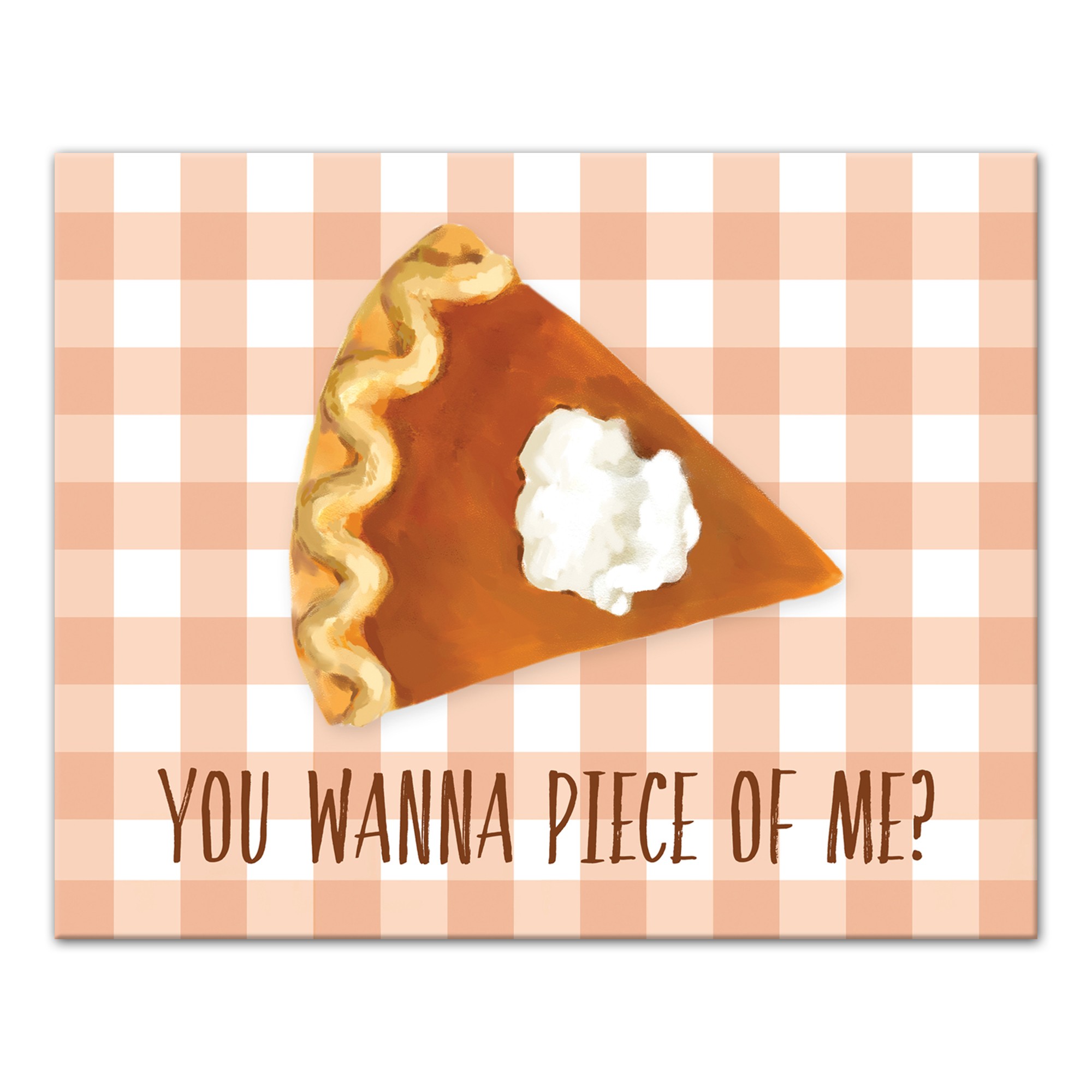 You Wanna Piece of Me 8x10 Canvas Wall Art