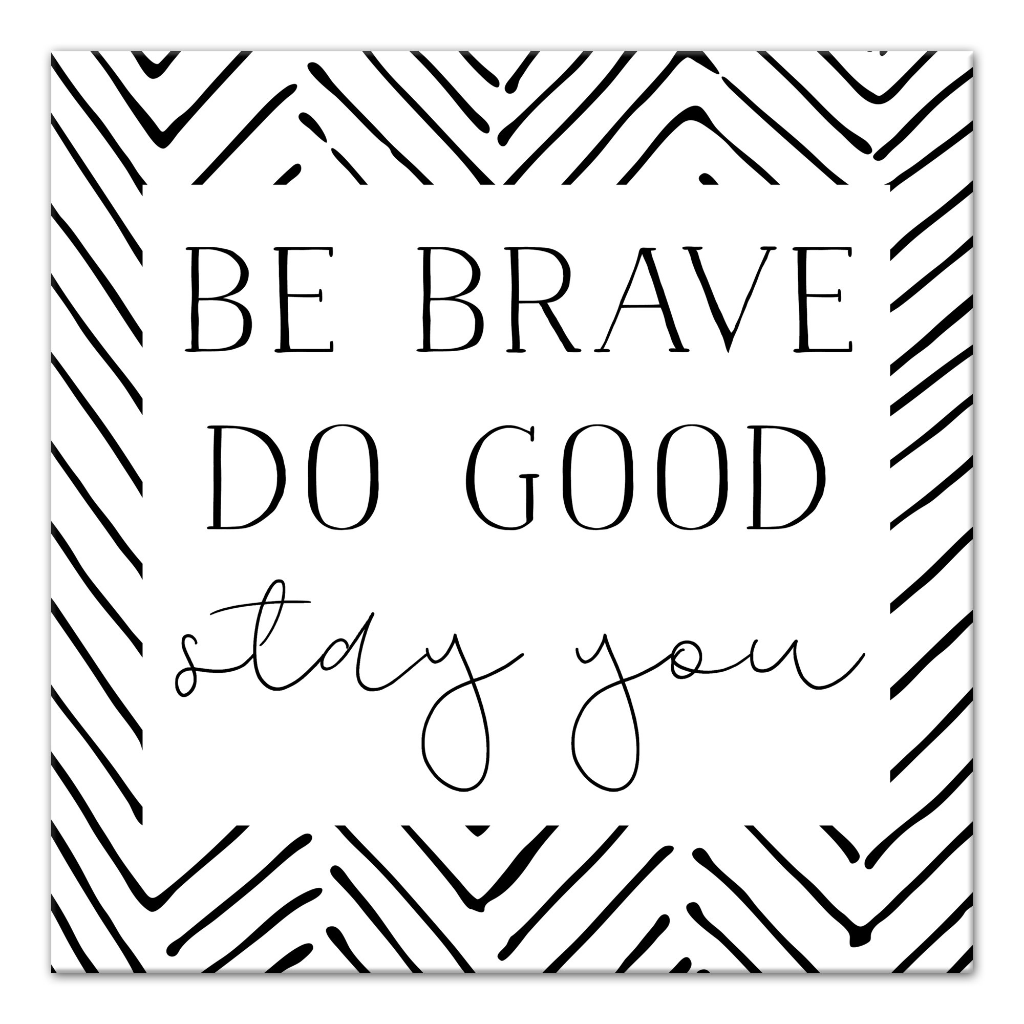 Be Brave Do Good 16x16 Canvas Wall Art