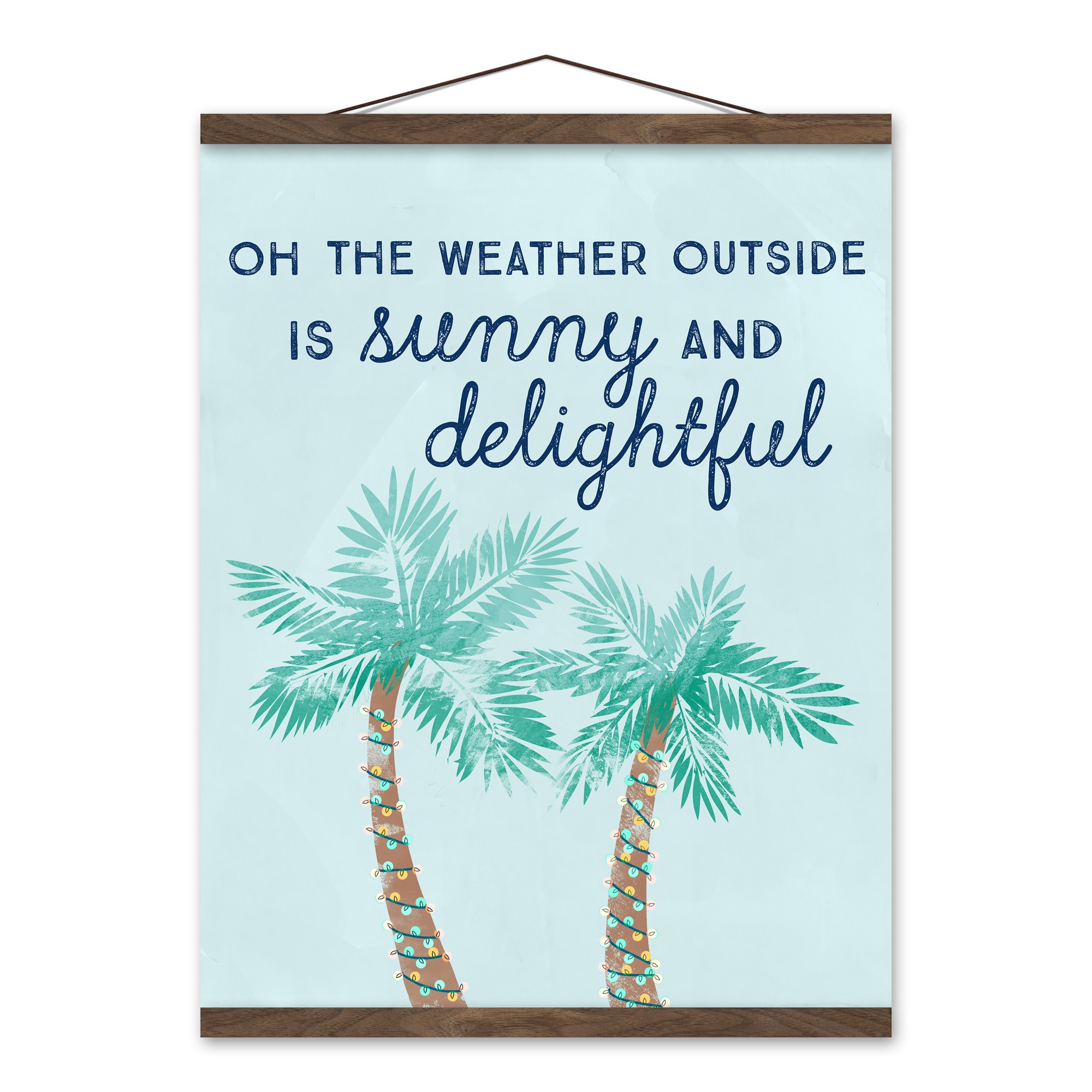 The Weather Outside is Sunny and Delightful 16x20 Teak Hanging Canvas