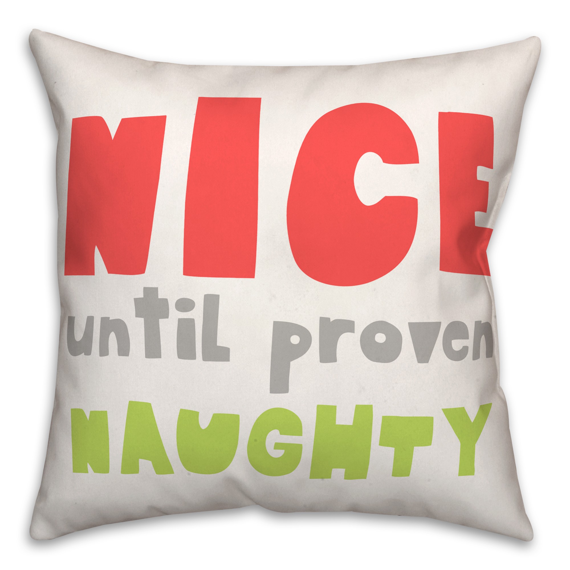 Nice Until Proven Naughty 18x18 Spun Poly Pillow