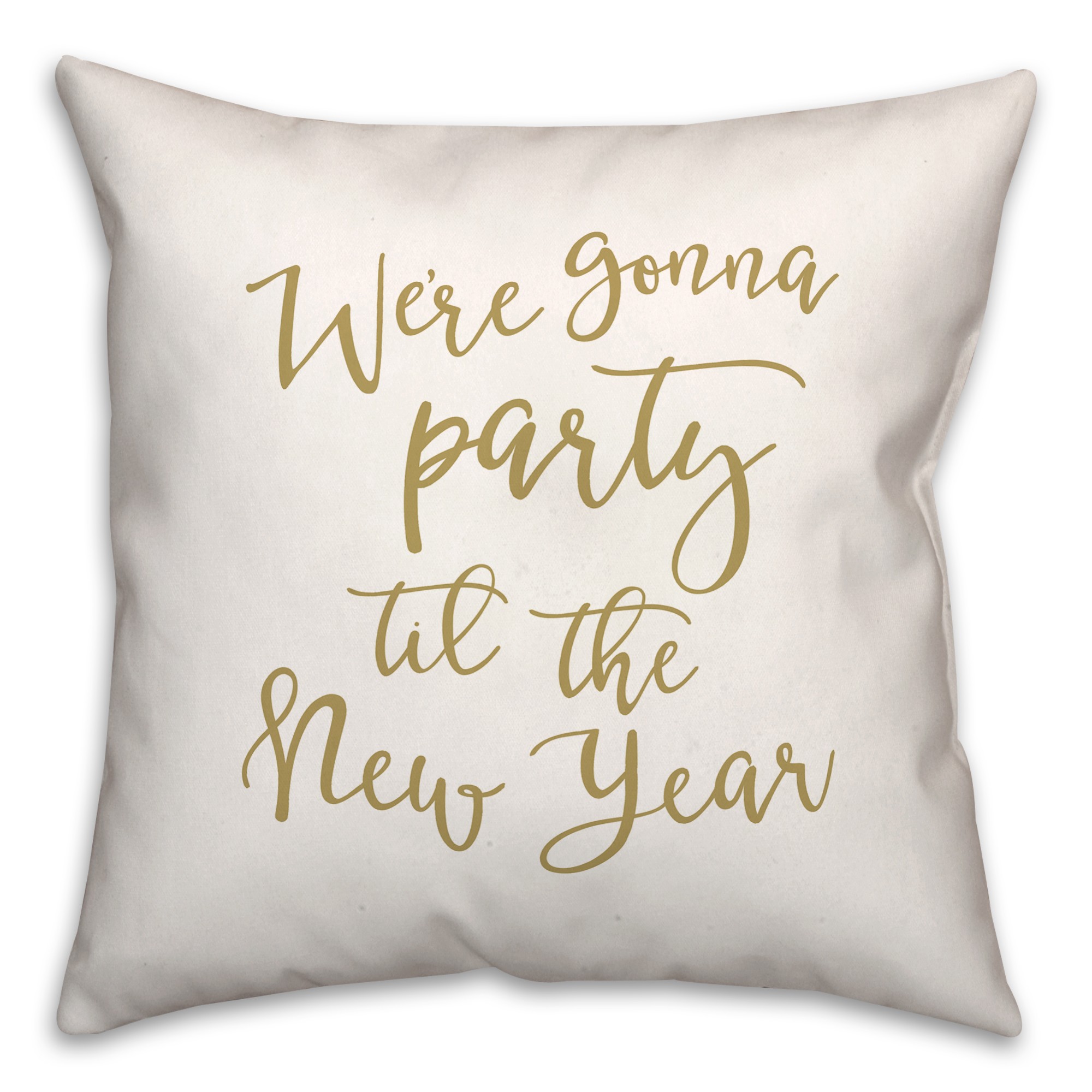 Party Til the New Year 18x18 Spun Poly Pillow