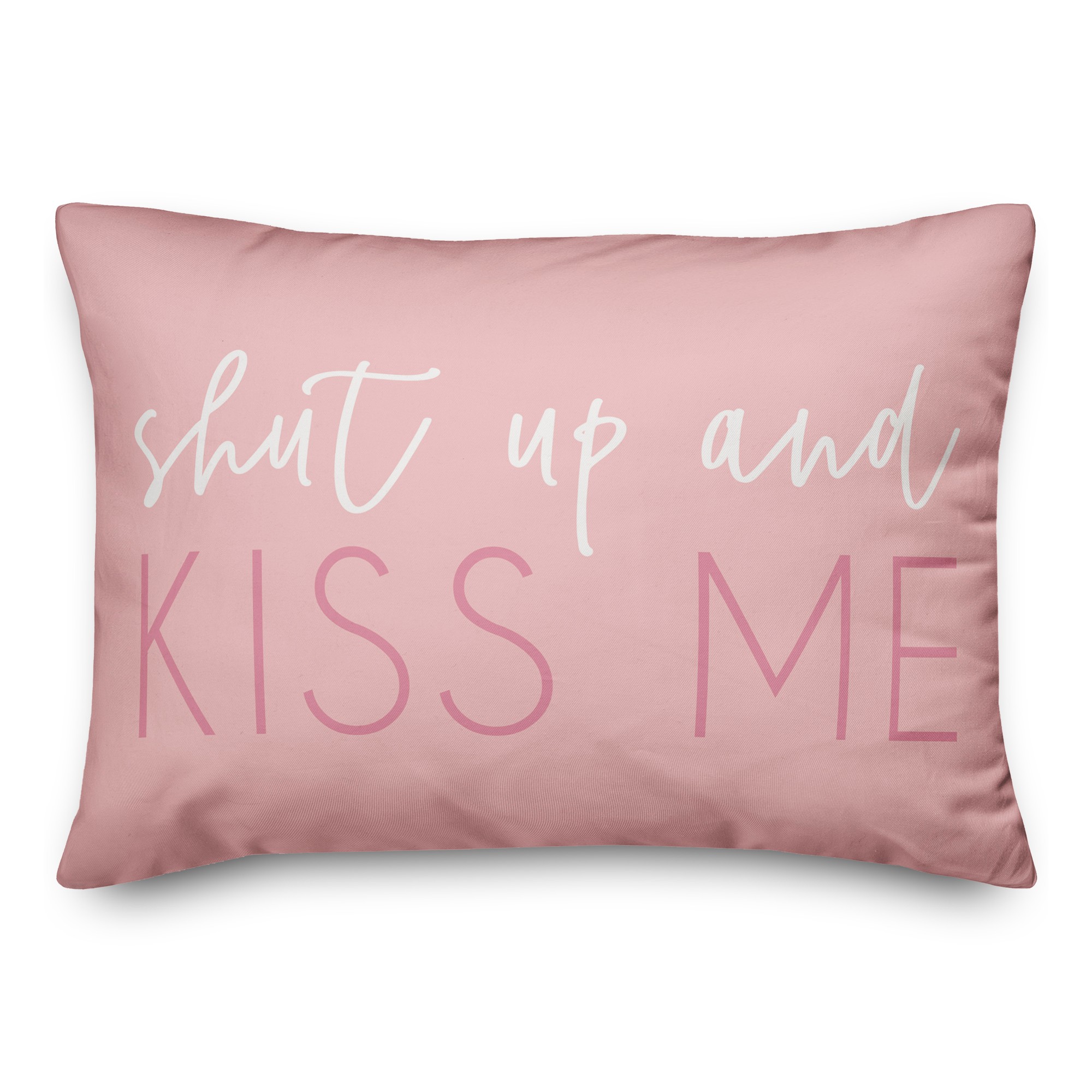 Shut Up and Kiss Me 14x20 Spun Poly Pillow