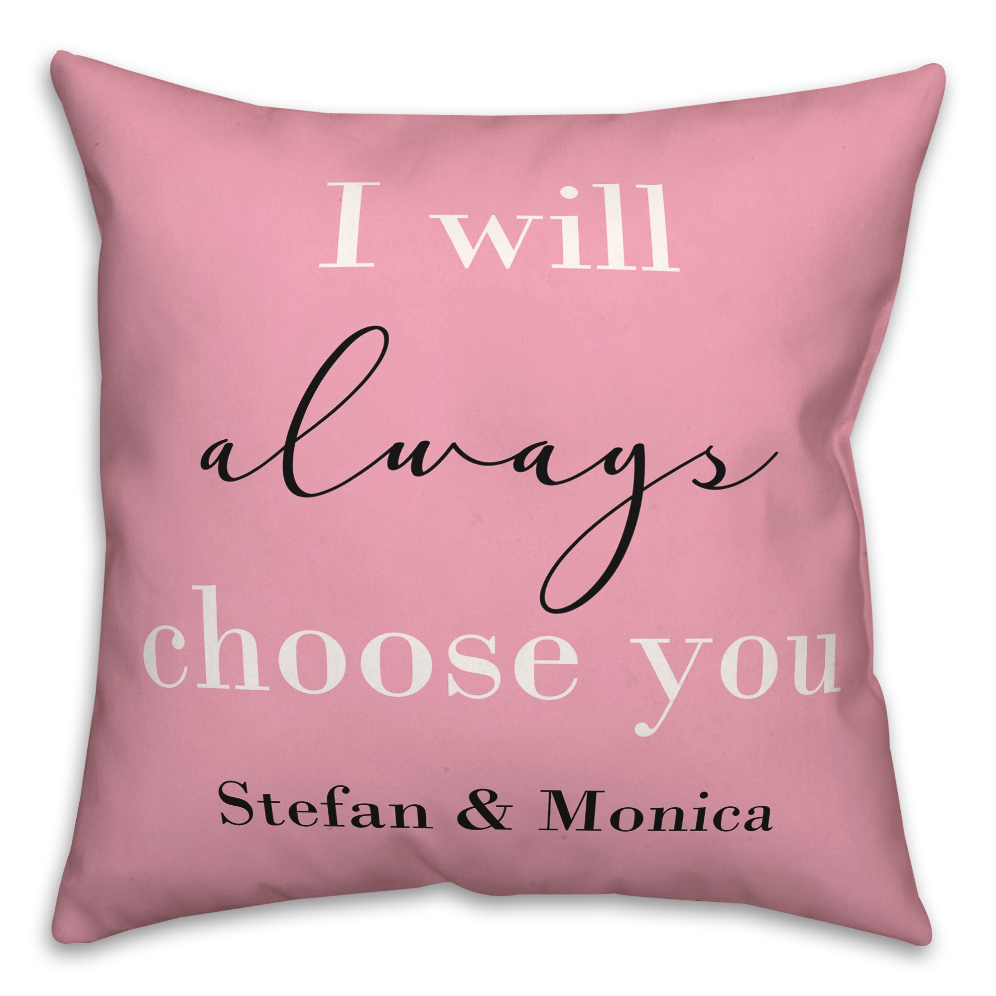 Always Choose You 18x18 Personalized Spun Poly Pillow