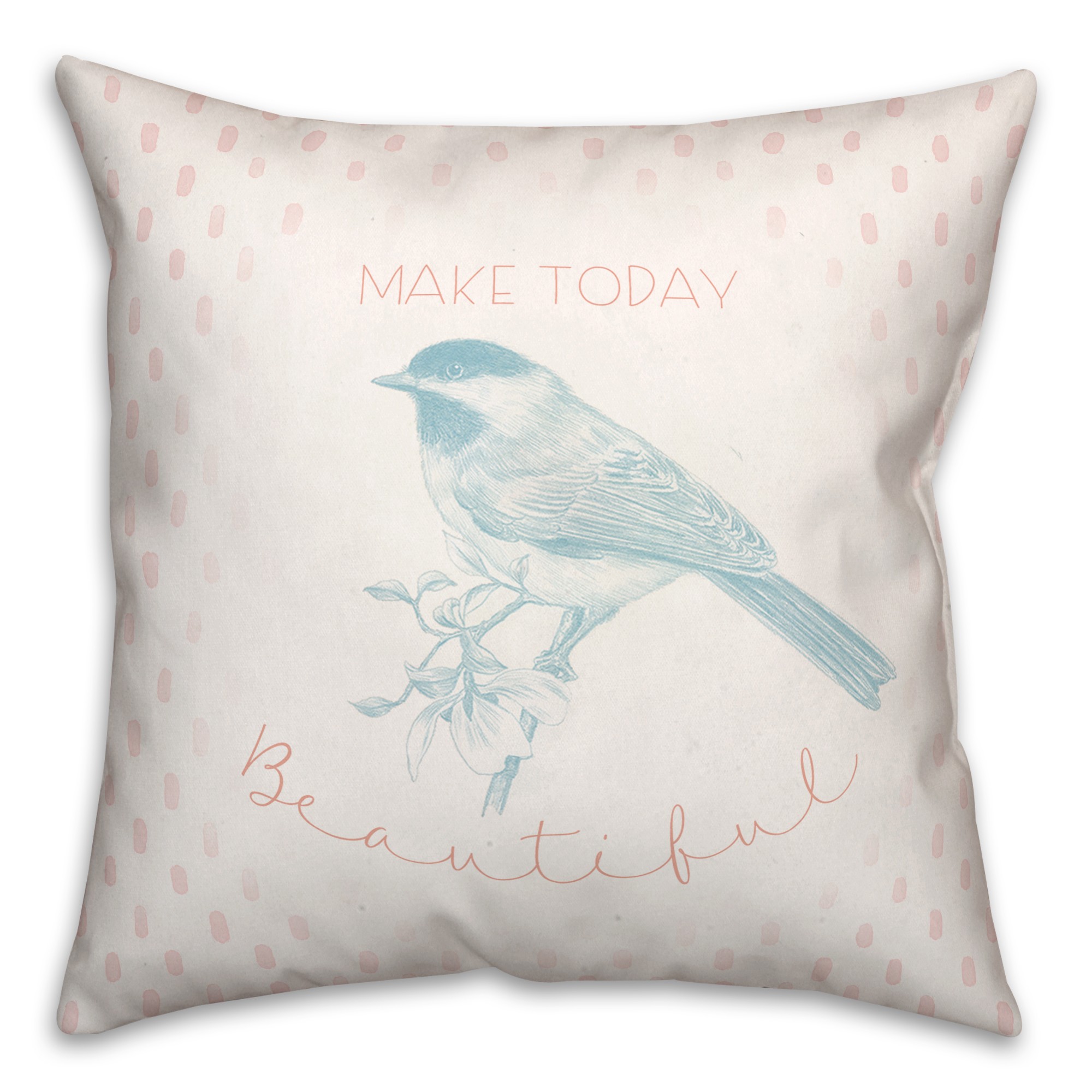Make Today Beautiful 18x18 Spun Poly Pillow