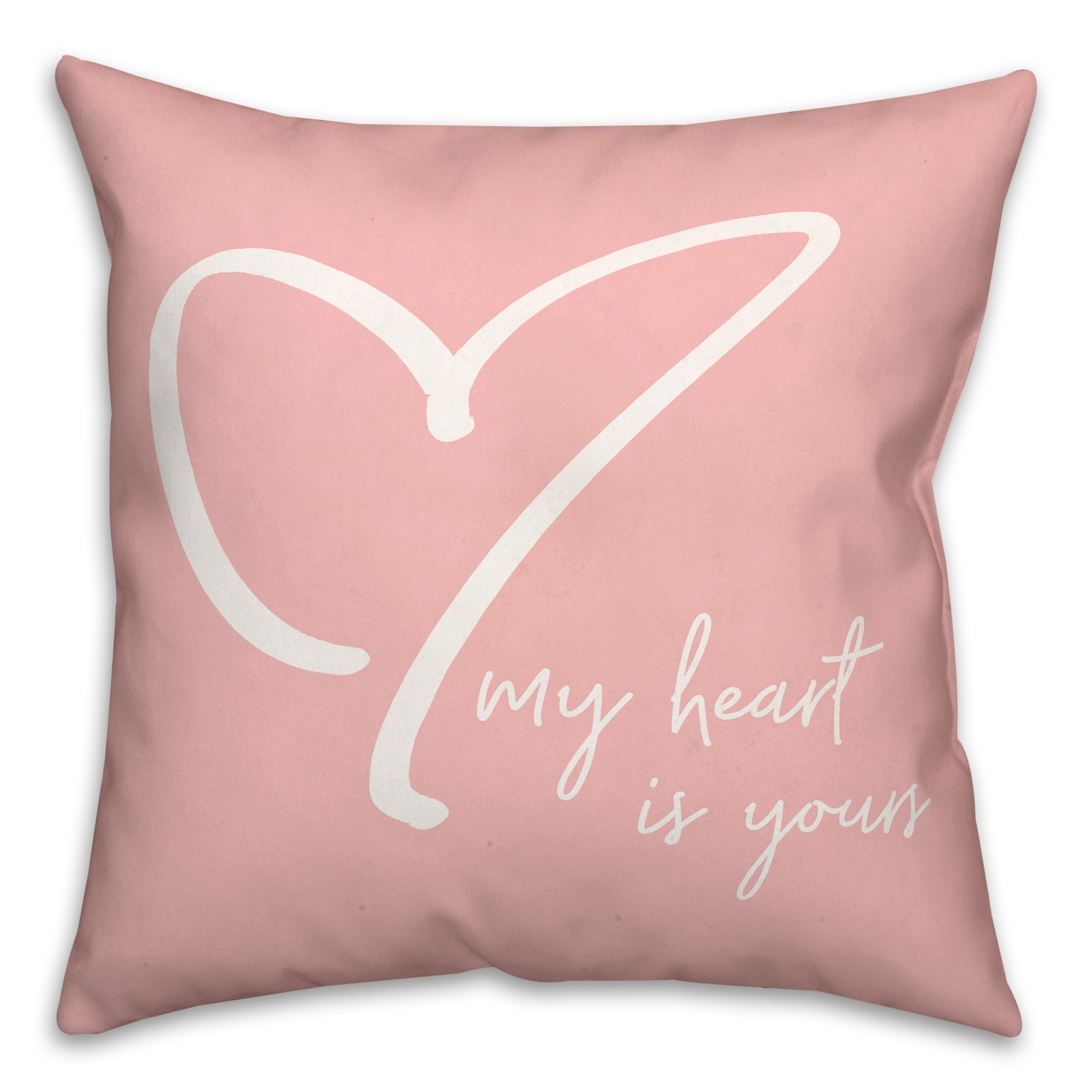 My Heart is Yours 18x18 Spun Poly Pillow